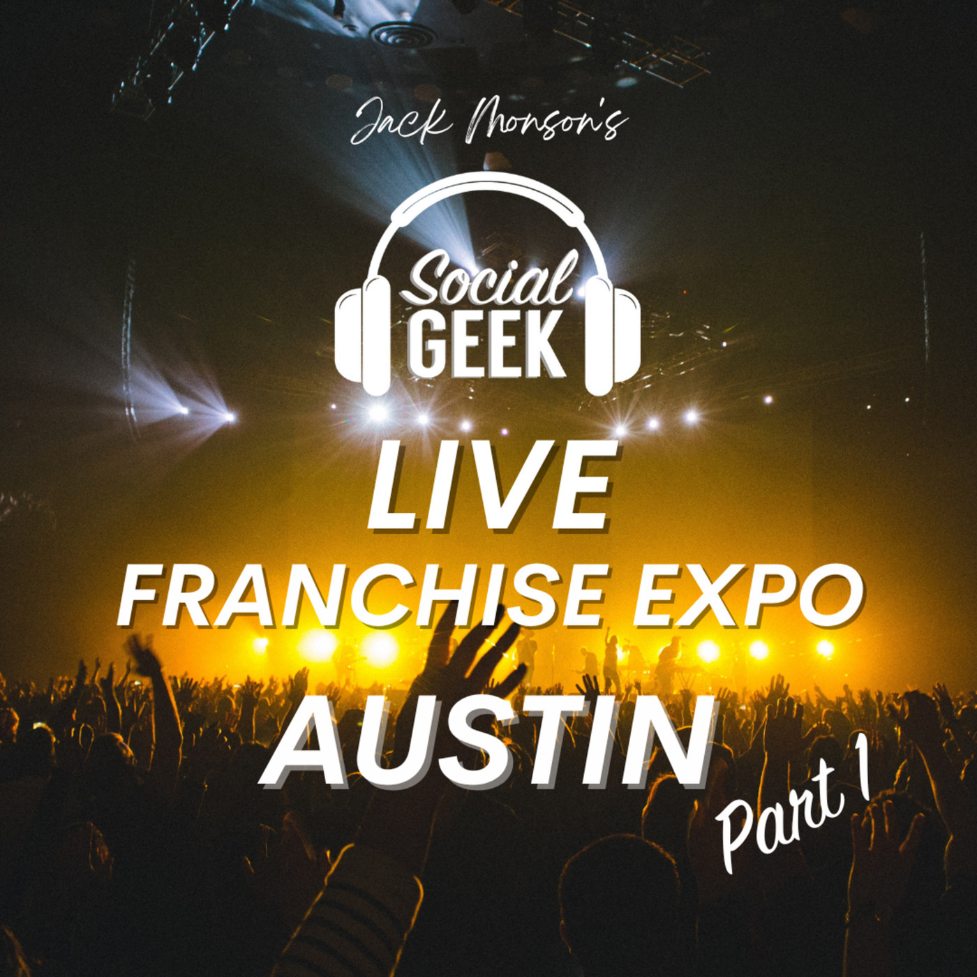 Social Geek: Live at Franchise Expo Austin 2025 Part 1