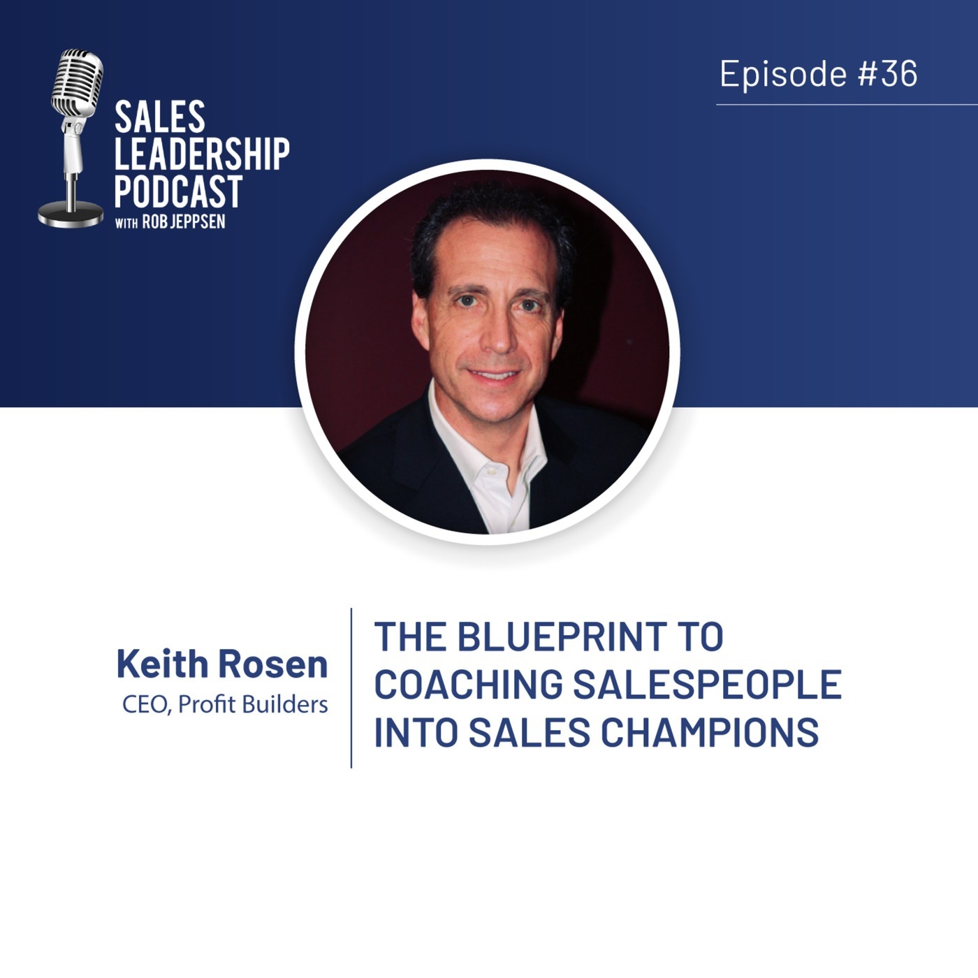 Keith Rosen Manchester Sales Leadership Podcast Episode 36: #36: Keith Rosen—The Blueprint to ...