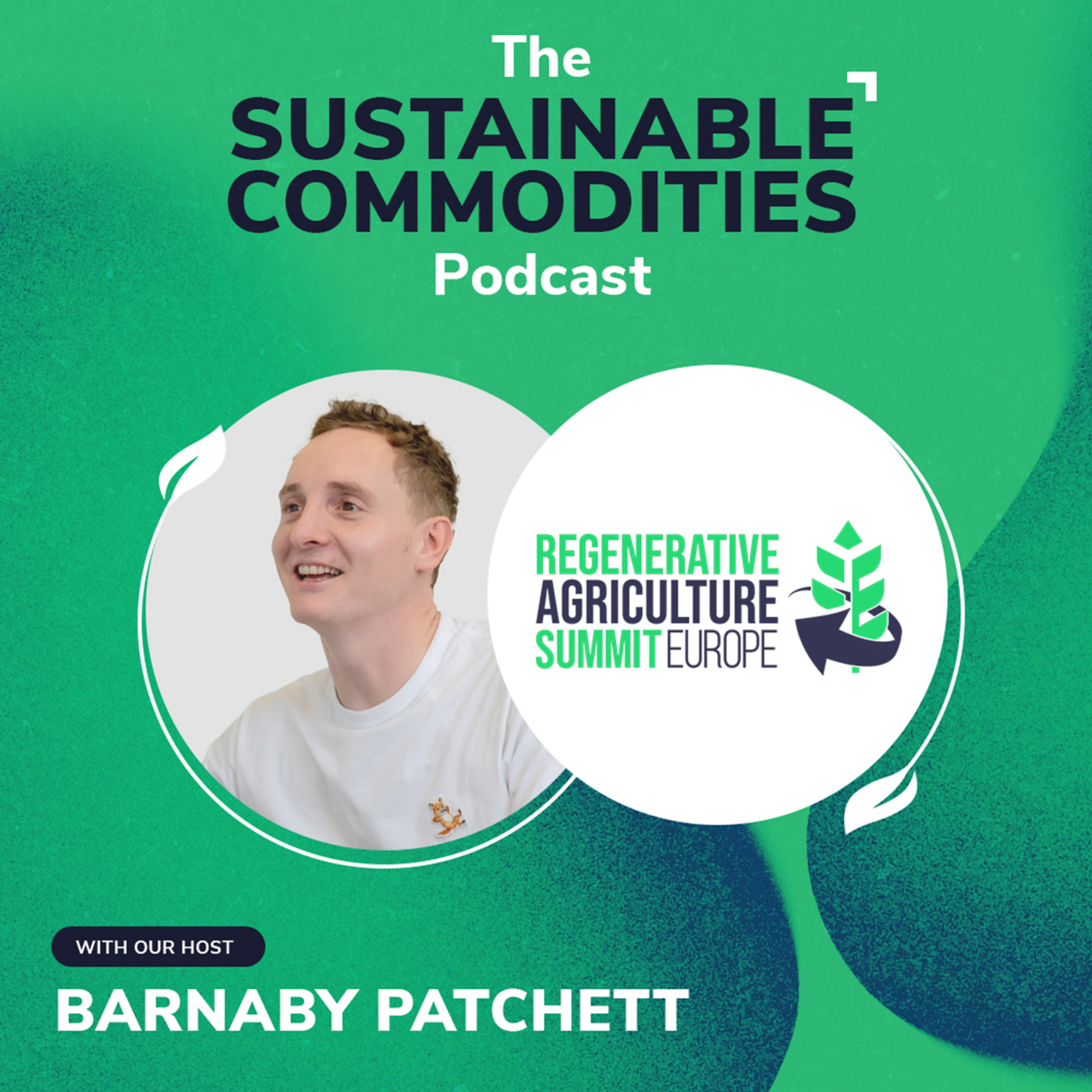 The Sustainable Commodities Podcast  rase25: The Regenerative Agriculture Summit Europe 2025