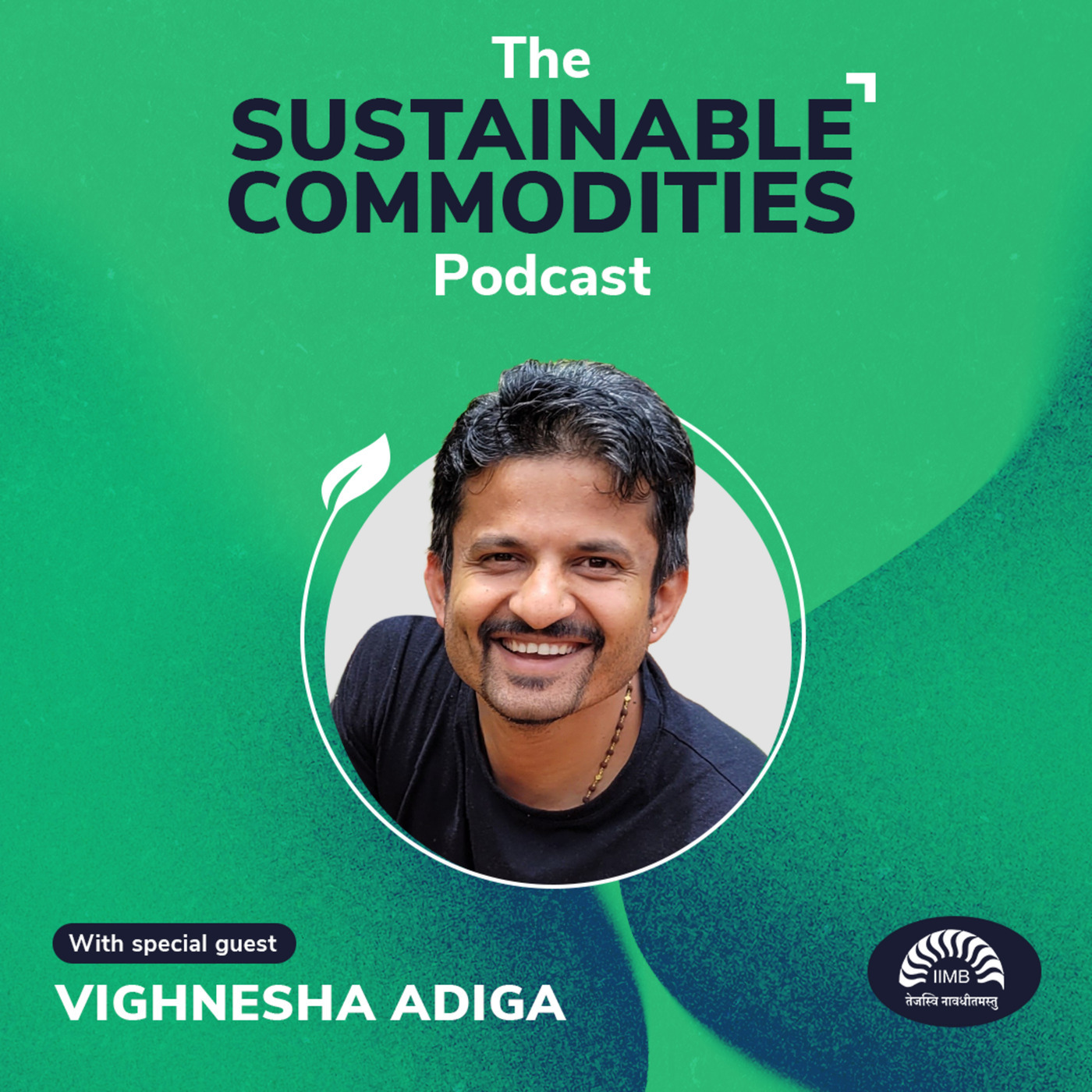 The Sustainable Commodities Podcast  vighneshaadiga: Theory vs. Practice: Regenerative Farming, Corporate Sustainability and AI - with Vighnesha Adiga