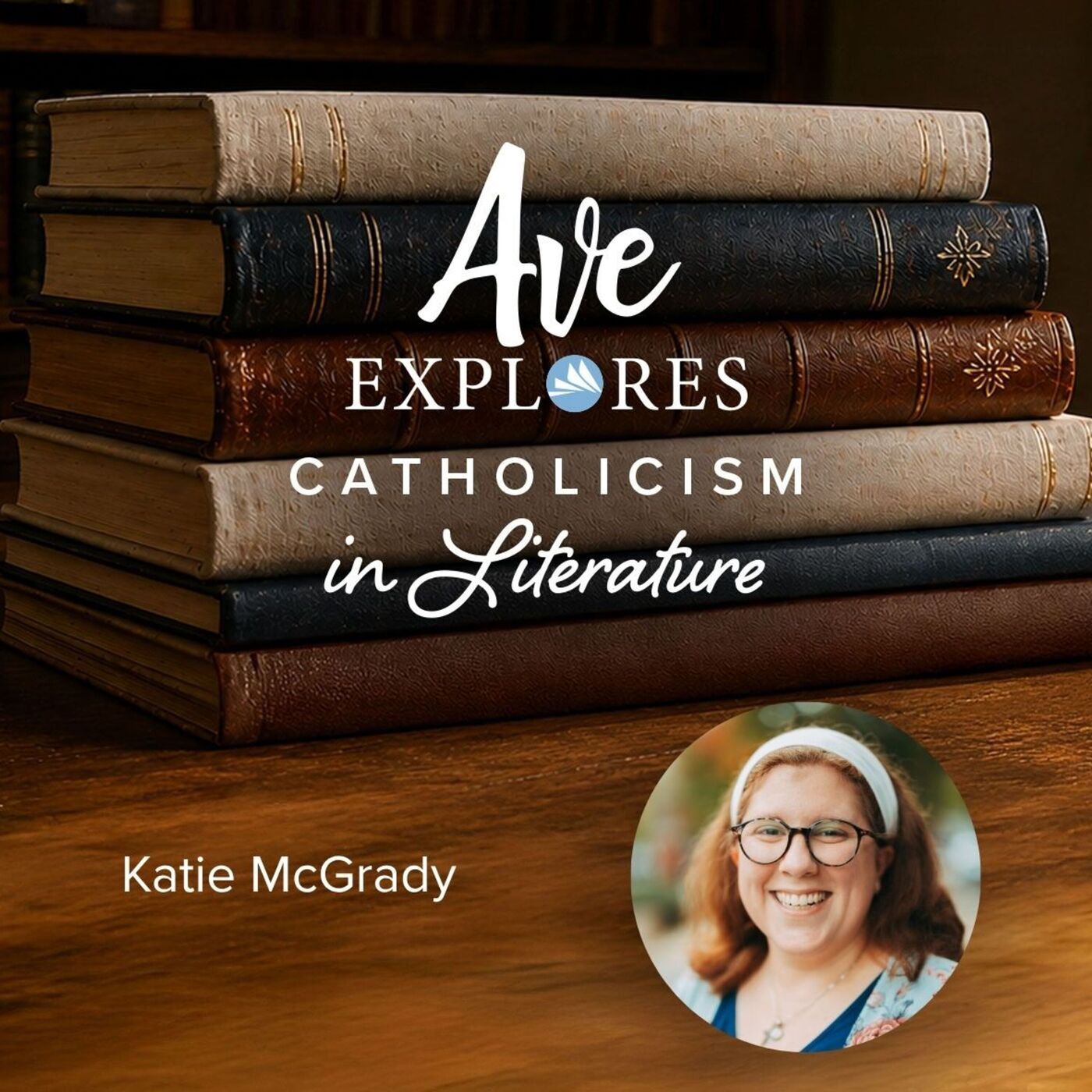 Ave Explores  aveexplorescatholicisminliteraturemcgrady: Week Six: Books are a Bridge feat. Katie McGrady