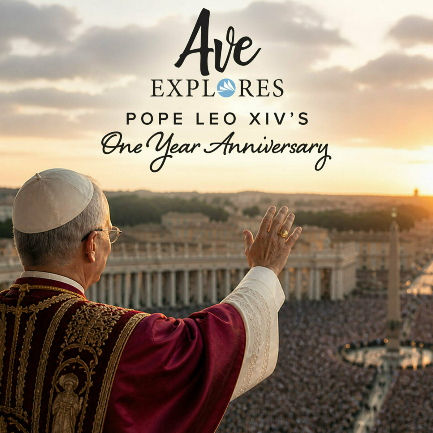 Ave Explores  bonus-episode-one-year-with-pope-leo-xivhttpsaveexploresfiresidefmbonus-episode-one-year-with-pope-leo-xiv: BONUS EPISODE: One Year with Pope Leo XIV
