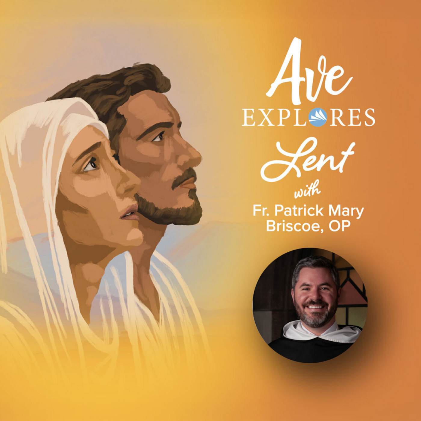 Ave Explores  aveexploreslentwithfrpatrickmarybriscoeandthemcgradys: Ash Wednesday: Starting Lent with a Plan with Fr. Patrick Mary Briscoe, OP, and Tommy McGrady