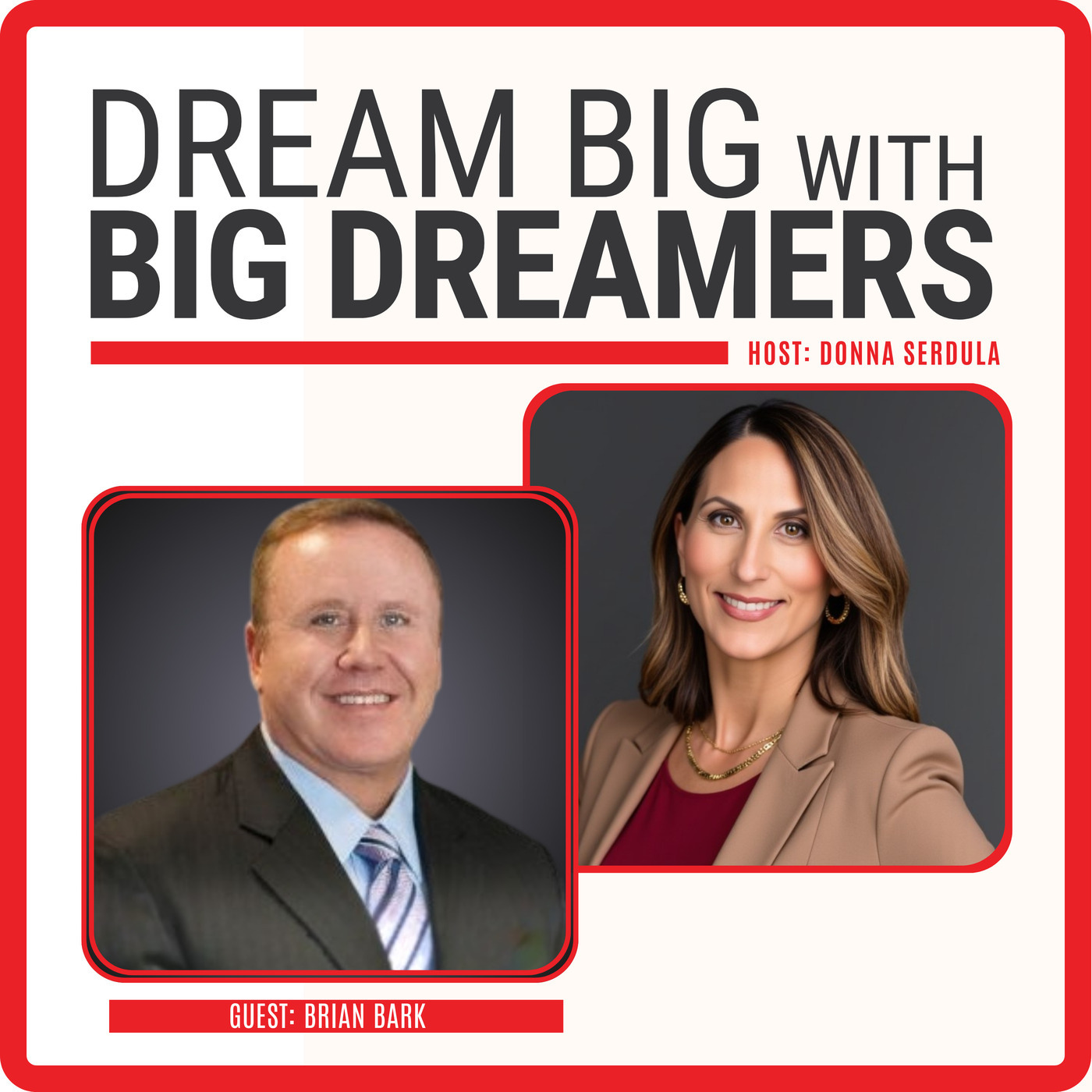 Dream Big with Big Dreamers brian-bark: Episode 231: Leading with Candor: Brian Bark on Transforming Teams & Driving Authentic Results