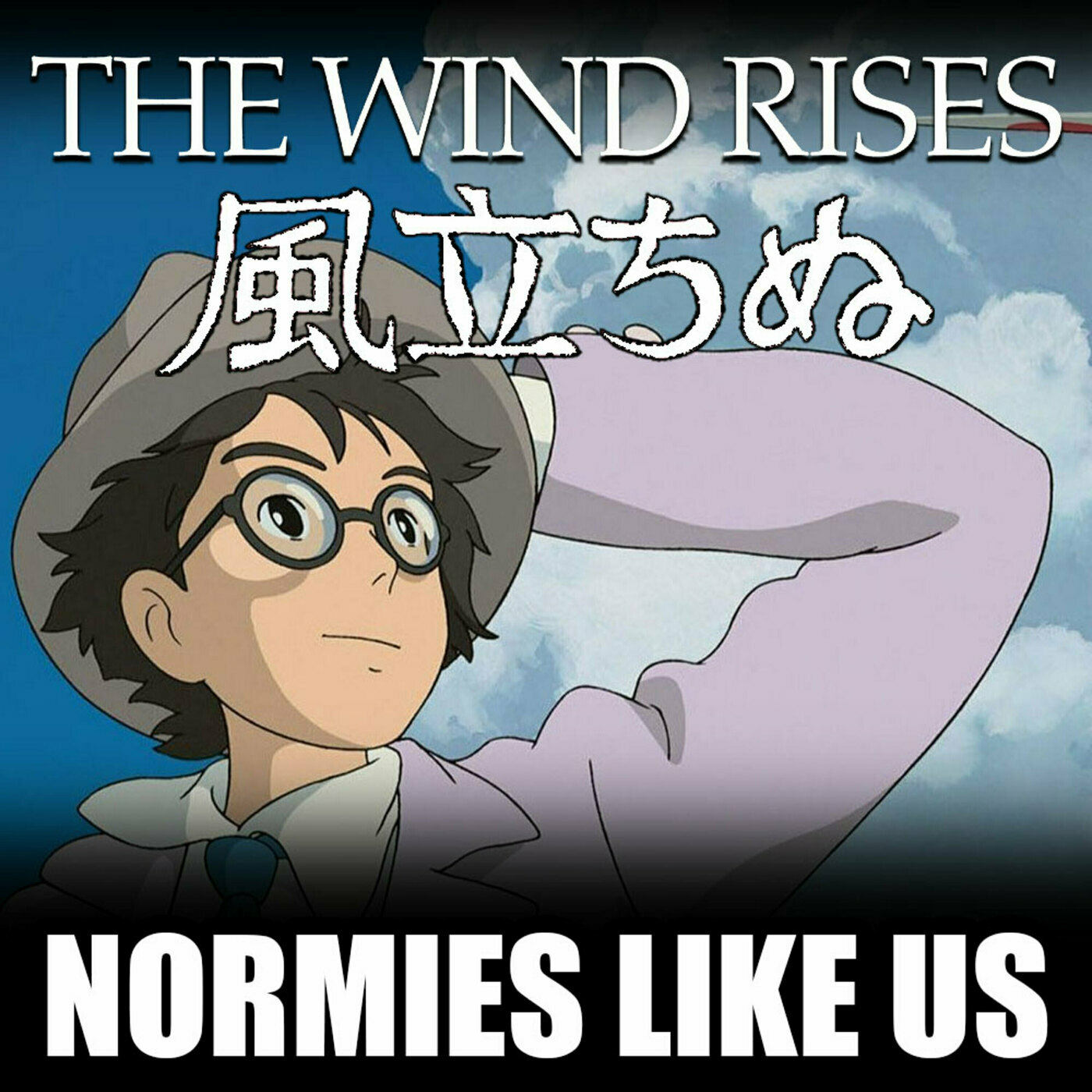 Normies Like Us 389: The Wind Rises | Miyazaki Review | Normies Like Us Podcast