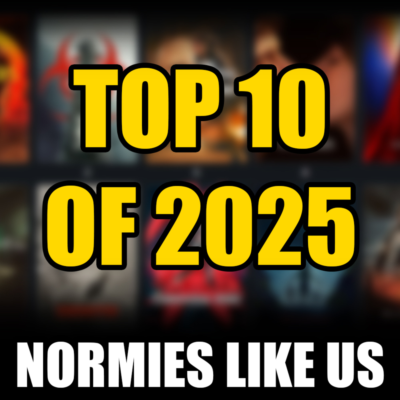 2025 Top 10 | New Year New Normies | Normies Like Us Podcast