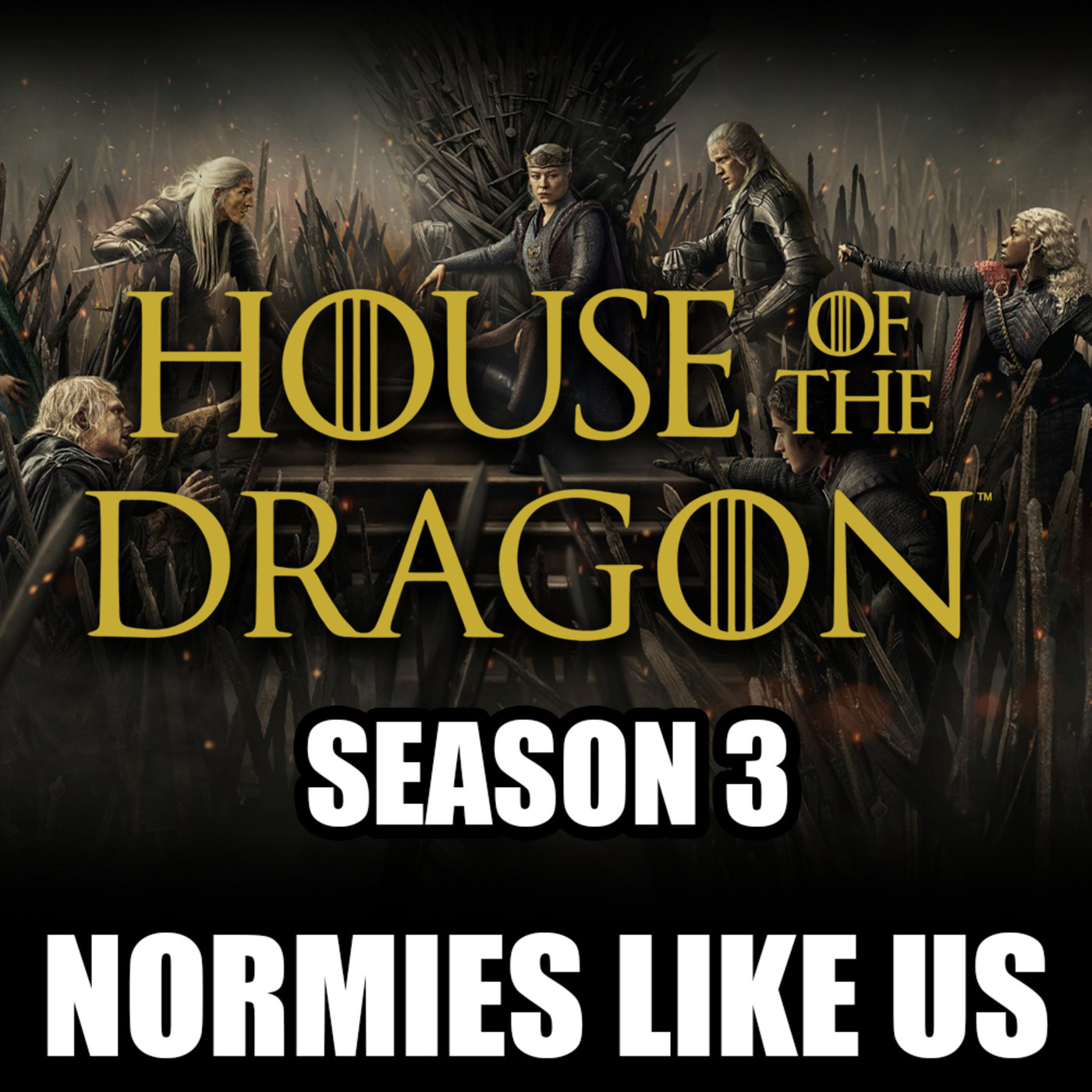 Normies Like Us 408: House of the Dragon | Season 3 Review | Normies Like Us Podcast