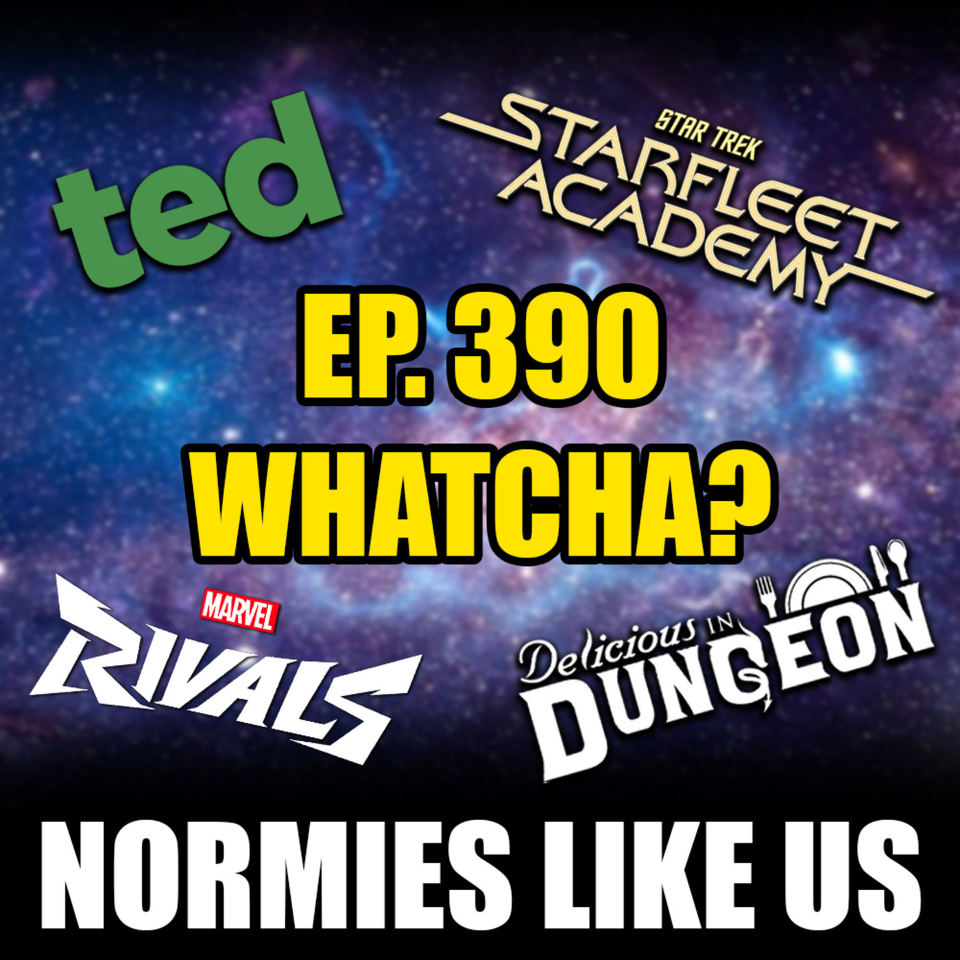 Whatcha!? | Episode 390 | Normies Like Us Podcast