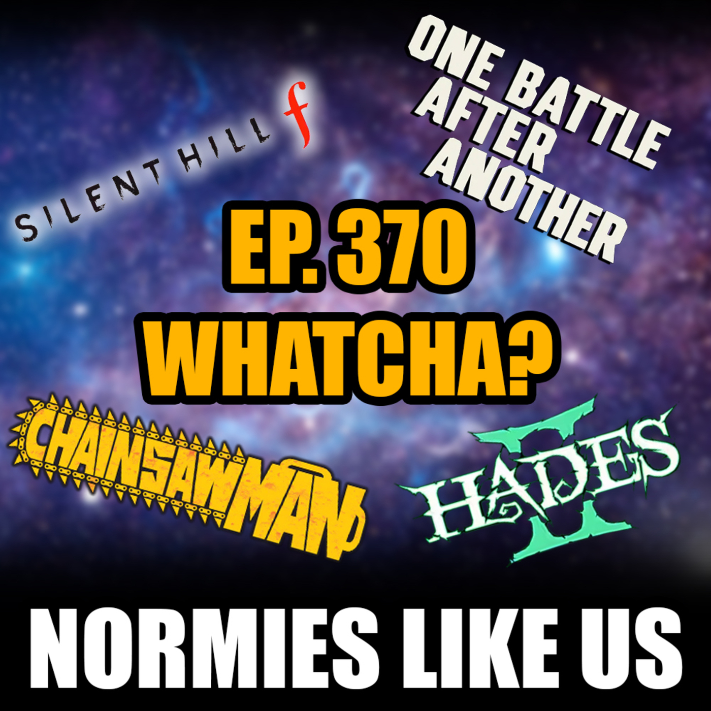 Normies Like Us 370: Whatcha!? | Episode 370 | Normies Like Us Podcast