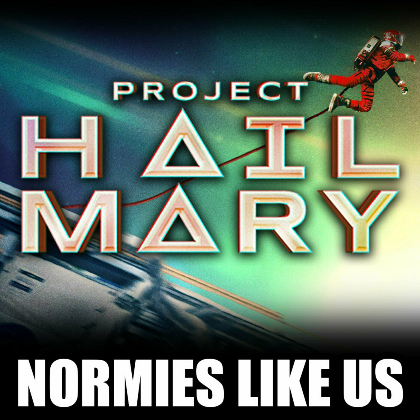 Normies Like Us 388: Project Hail Mary | Movie Review | Normies Like Us Podcast