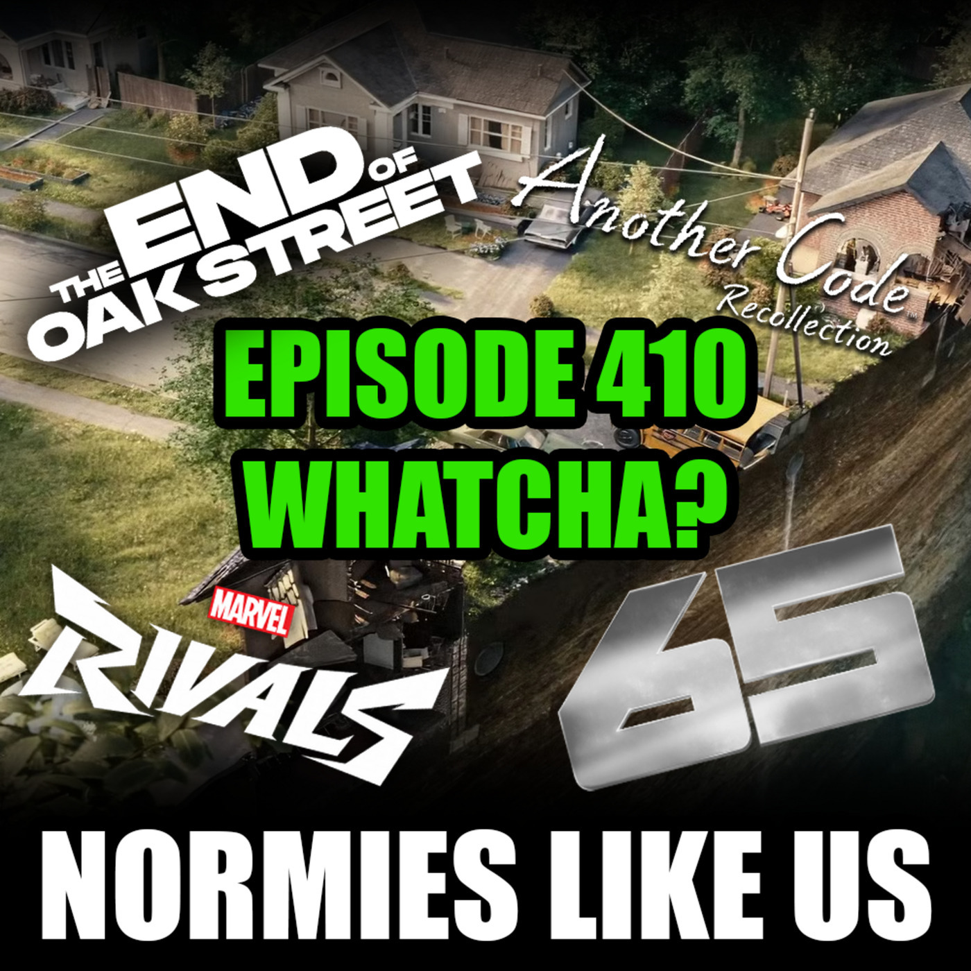Whatcha!? | Episode 410 | Normies Like Us Podcast