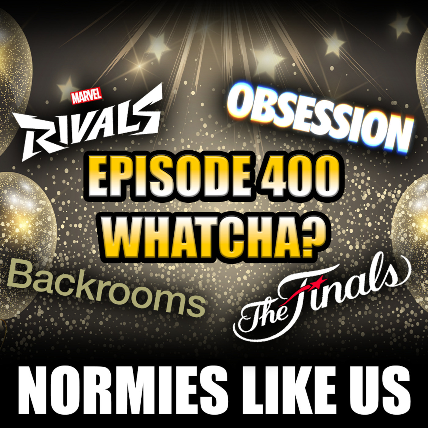 Normies Like Us 400: Whatcha!? | Episode 400 | Normies Like Us Podcast