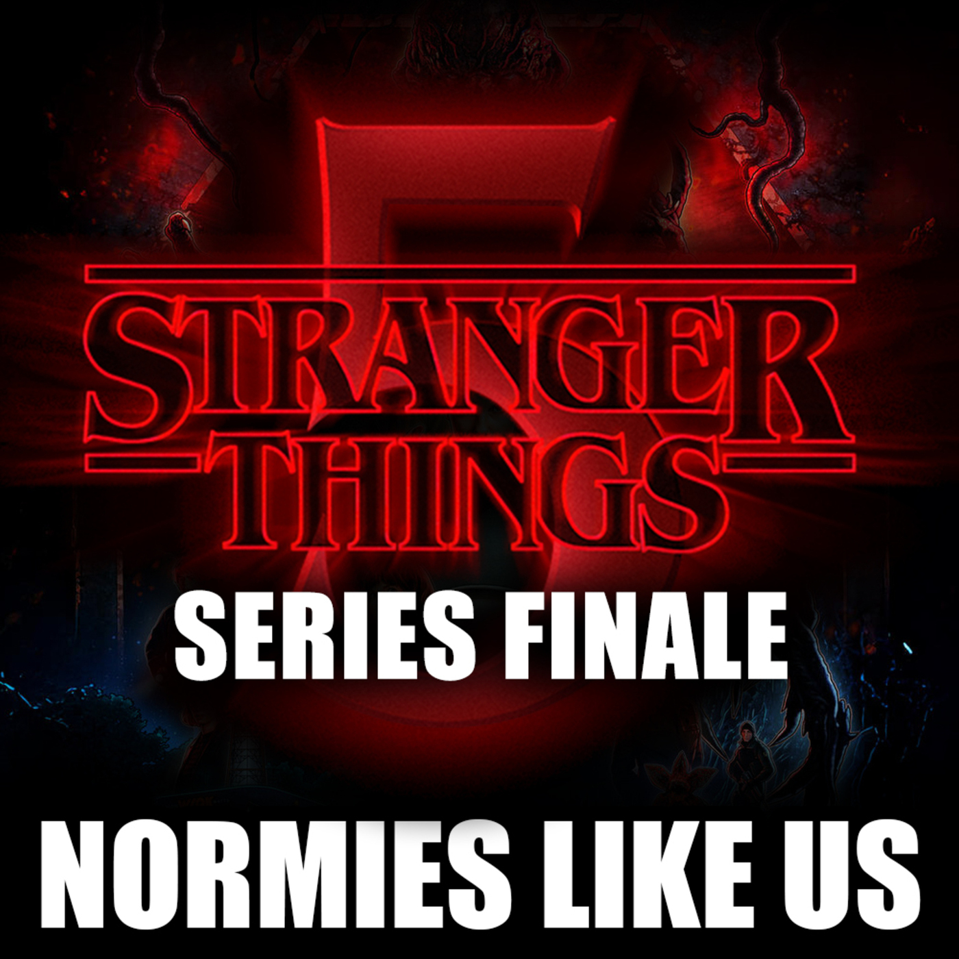 Normies Like Us 378: Stranger Things | Series Finale | Normies Like Us Podcast