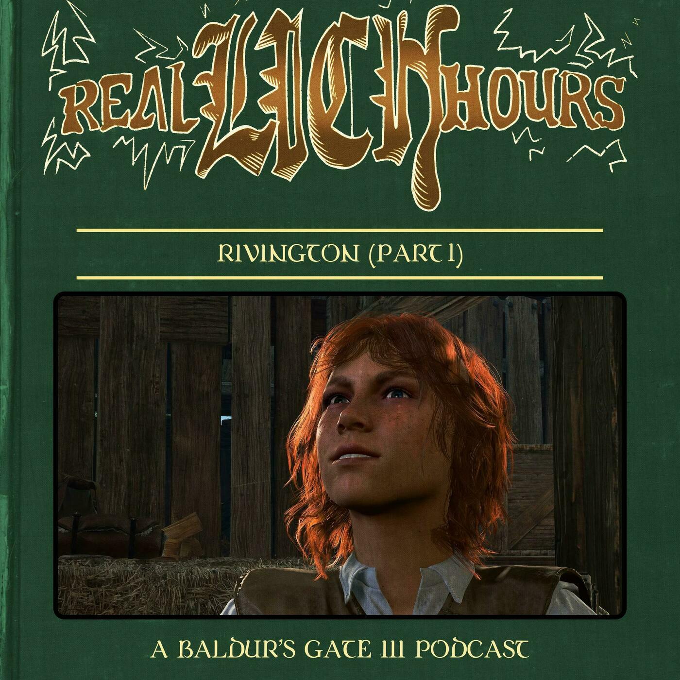 Real Lich Hours: A Baldur's Gate III Podcast 43: Rivington (Part 1)