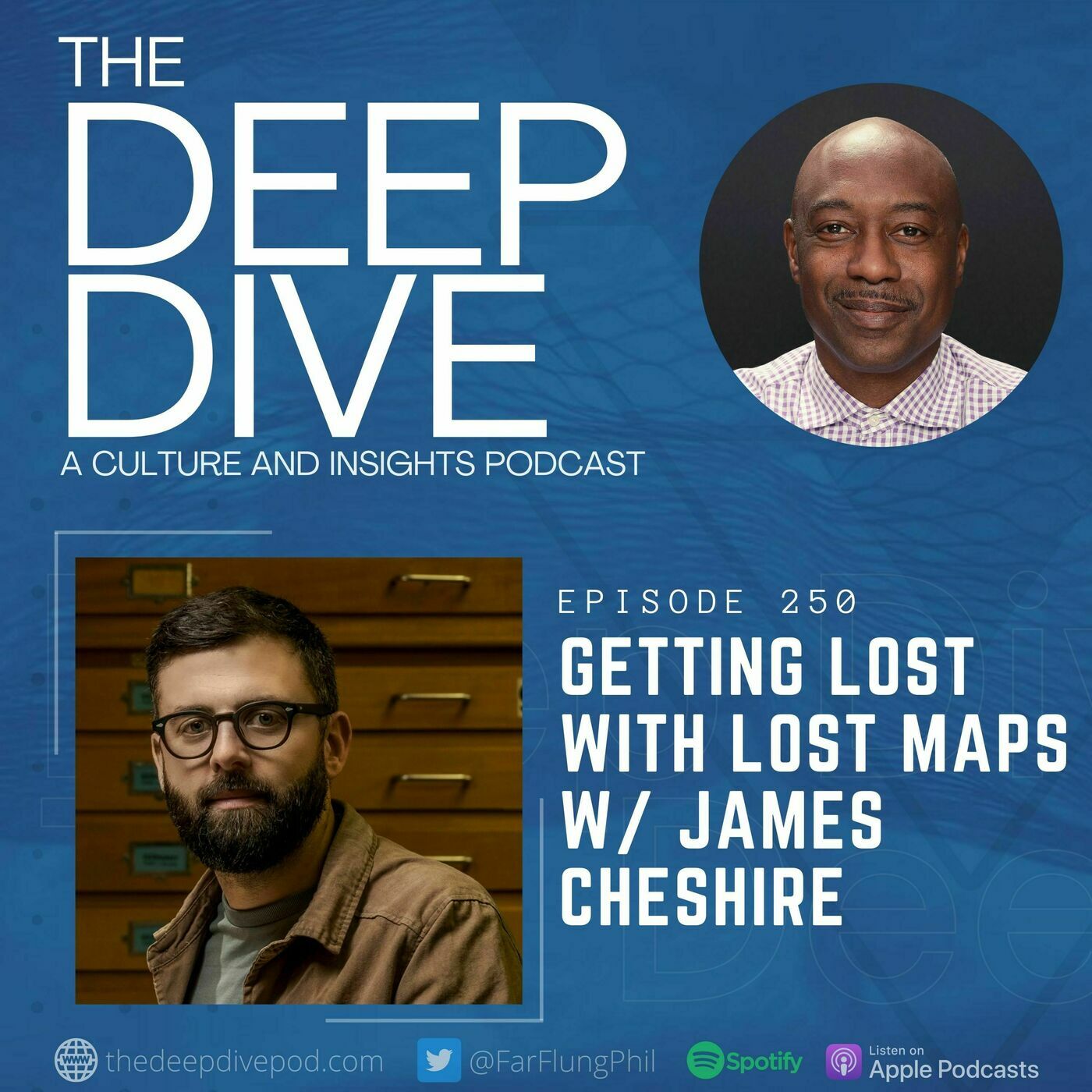 The Deep Dive 250: Getting Lost with Lost Maps w/ James Cheshire 