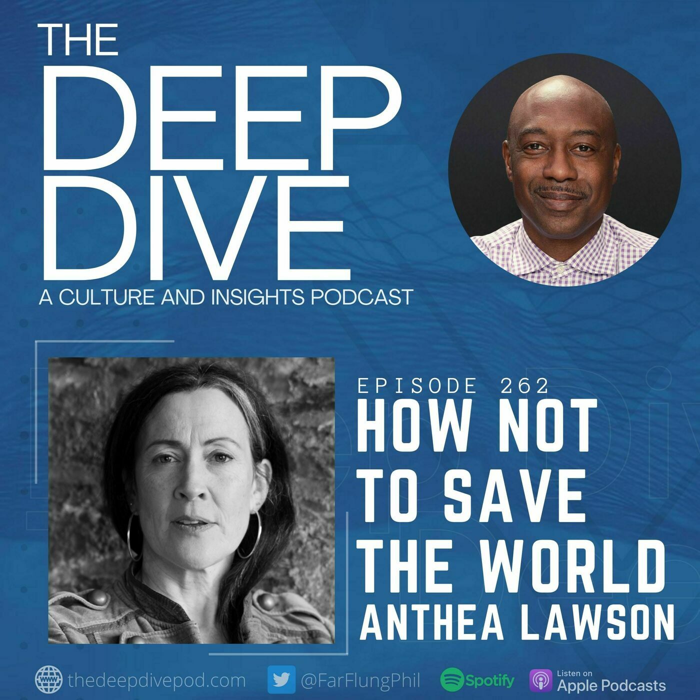 The Deep Dive 262: How Not to Save the World w/ Anthea Lawson