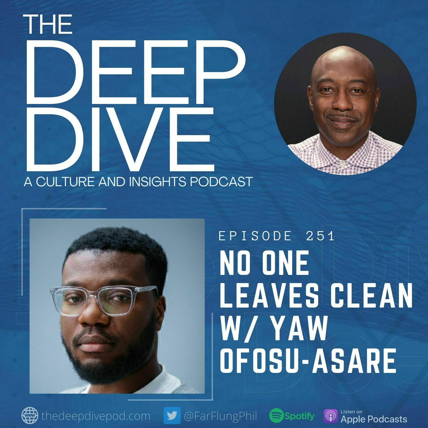 The Deep Dive 251: No One Leaves Clean w/ Yaw Ofosu-Asare
