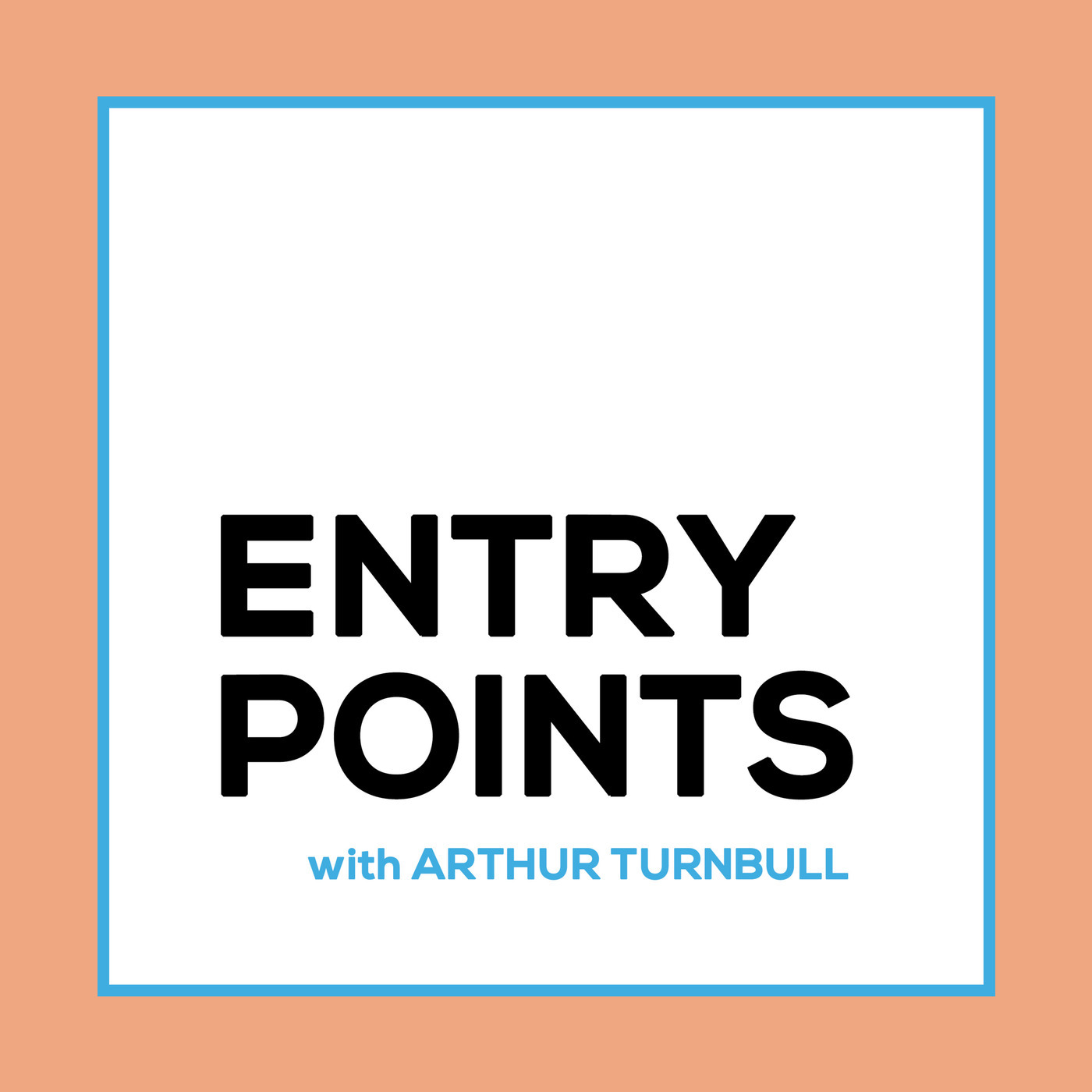 ENTRY POINTS with Arthur Turnbull jason-orr: JASON ORR