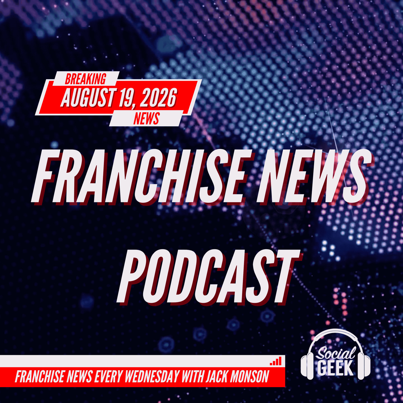 Franchise News Podcast: Franchise News Podcast 8.19.2026 with Jack Monson