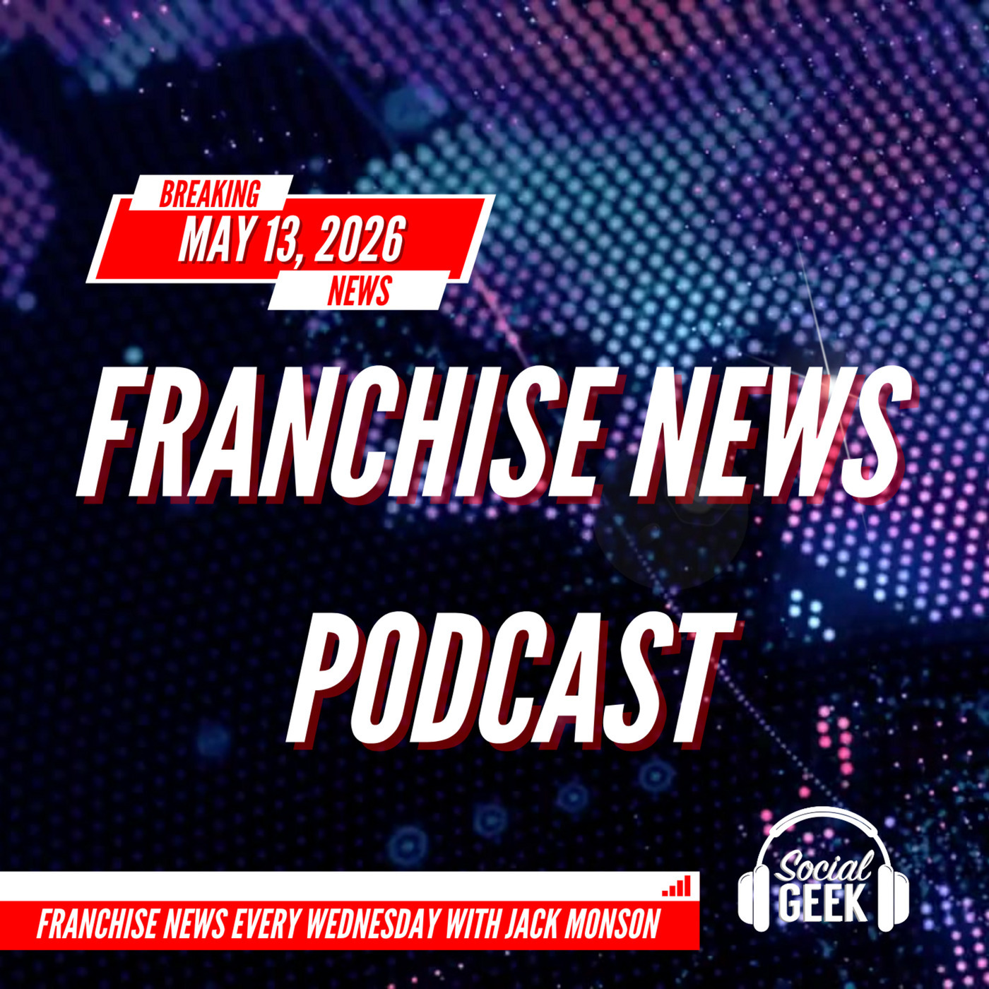 Franchise News Podcast 5.13.2026 with Jack Monson