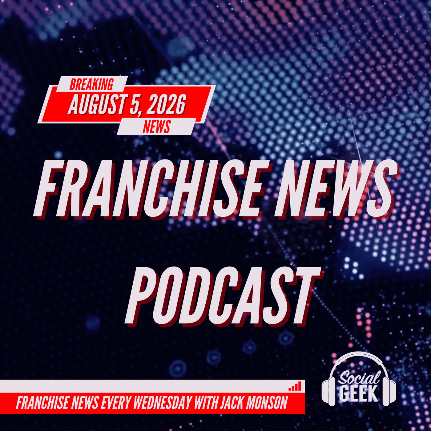 Franchise News Podcast: Franchise News Podcast 8.5.2026 with Jack Monson