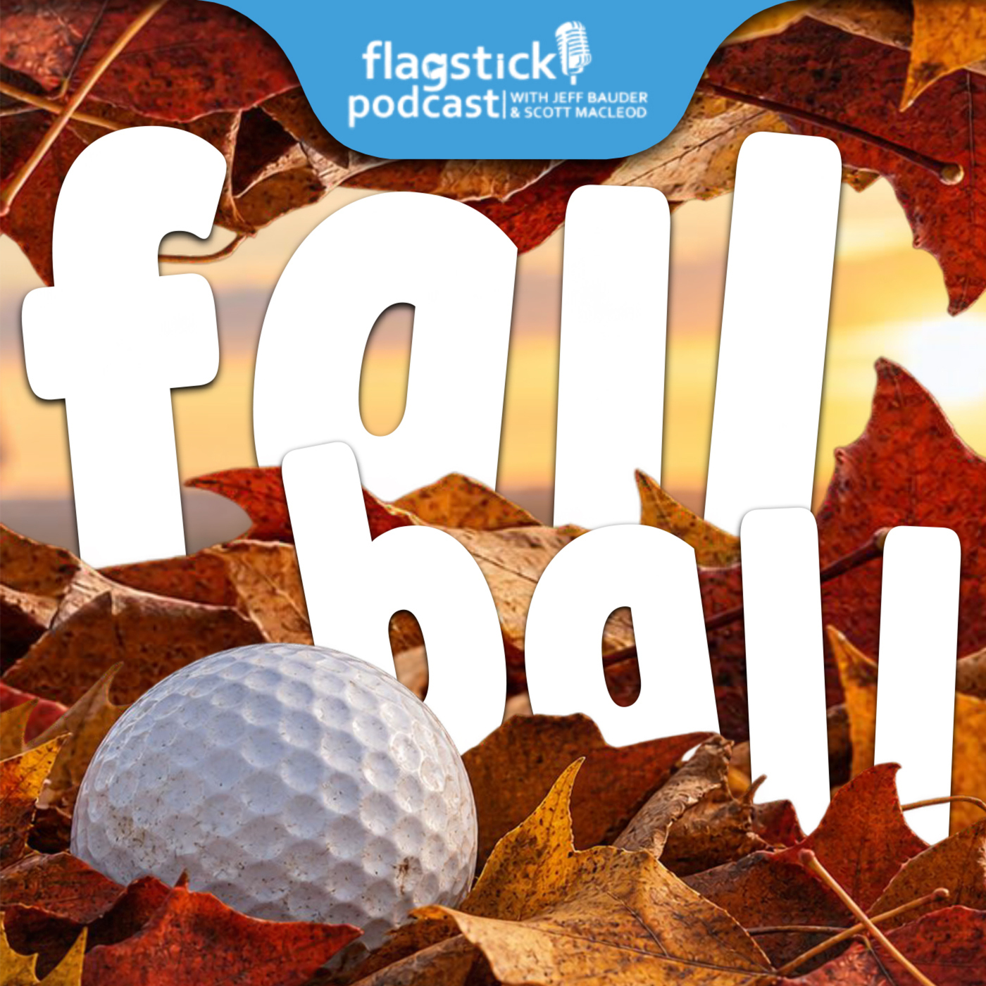 Flagstick Podcast 188: Fall Ball