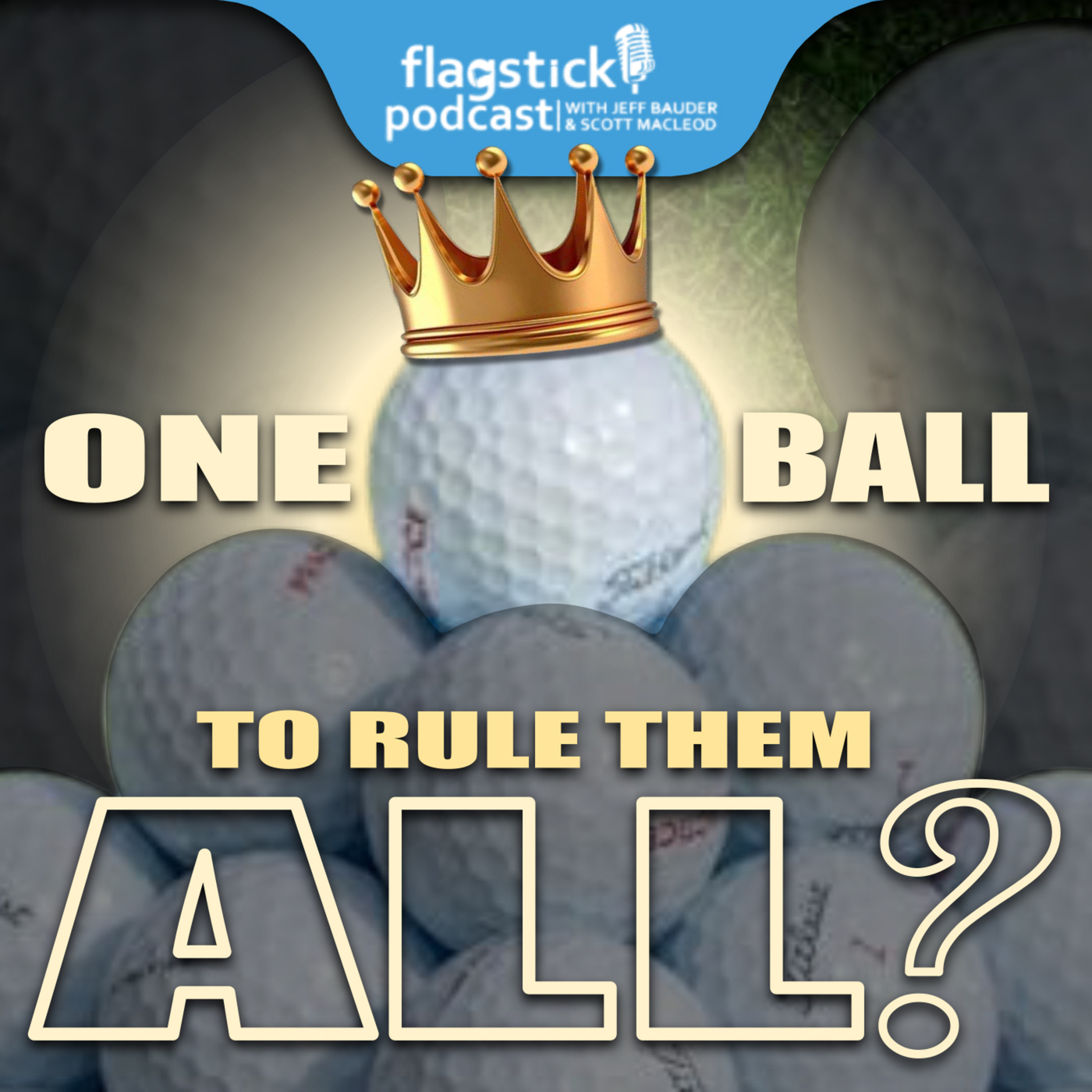Flagstick Podcast 167: One Ball To Rule Them All?