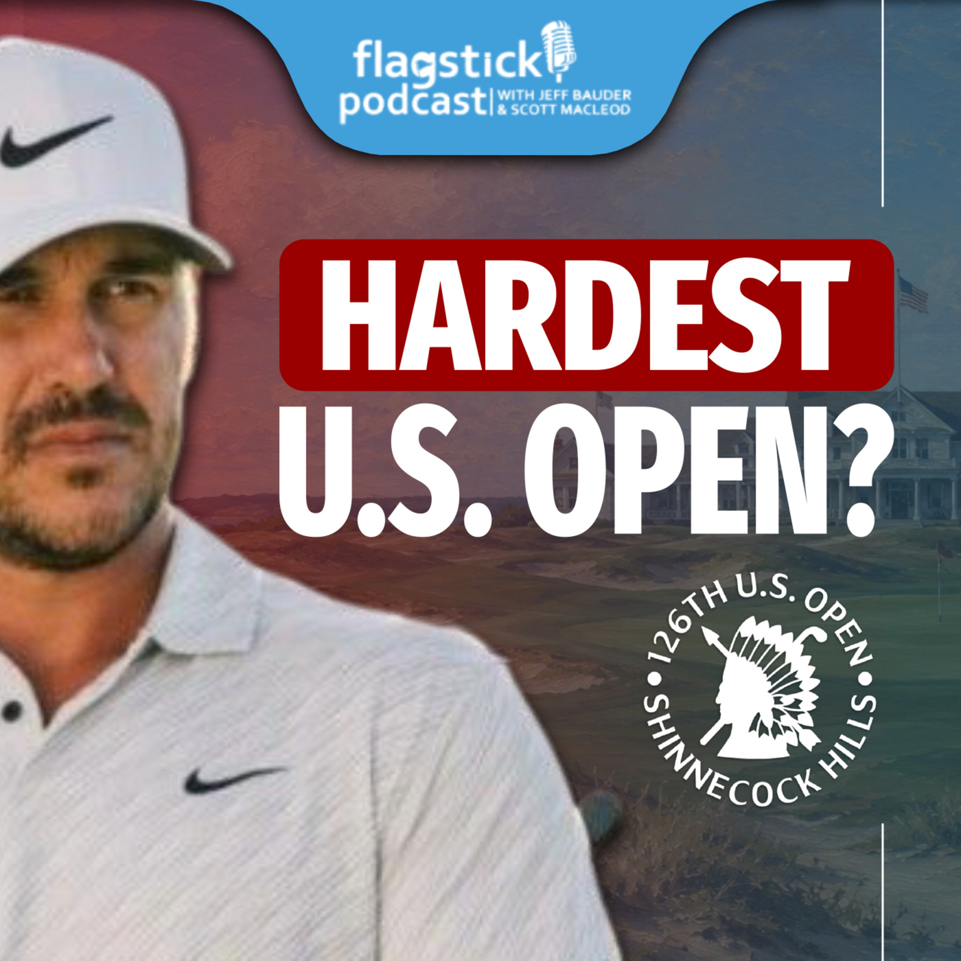 Flagstick Podcast 175: Long Island Legacy: U.S. Open Returns to Shinnecock