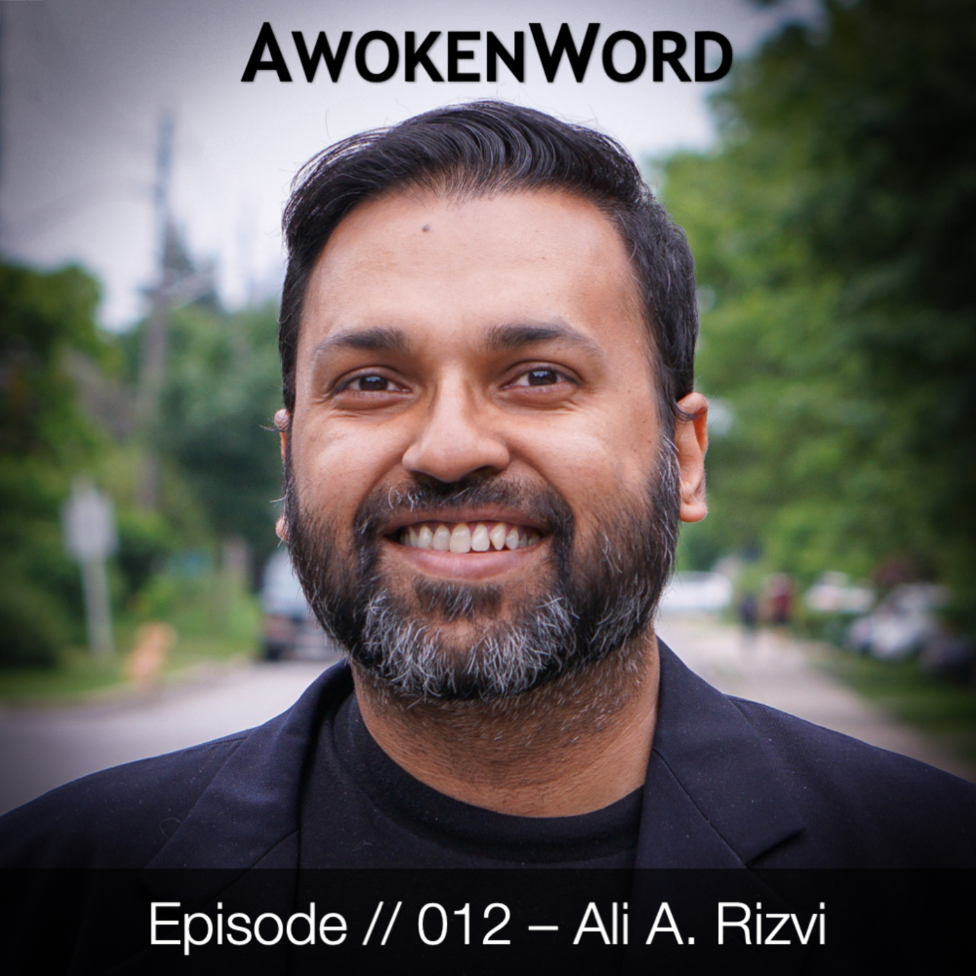 Ali Rizvi Soler AwokenWord: #012: Ali A. Rizvi -