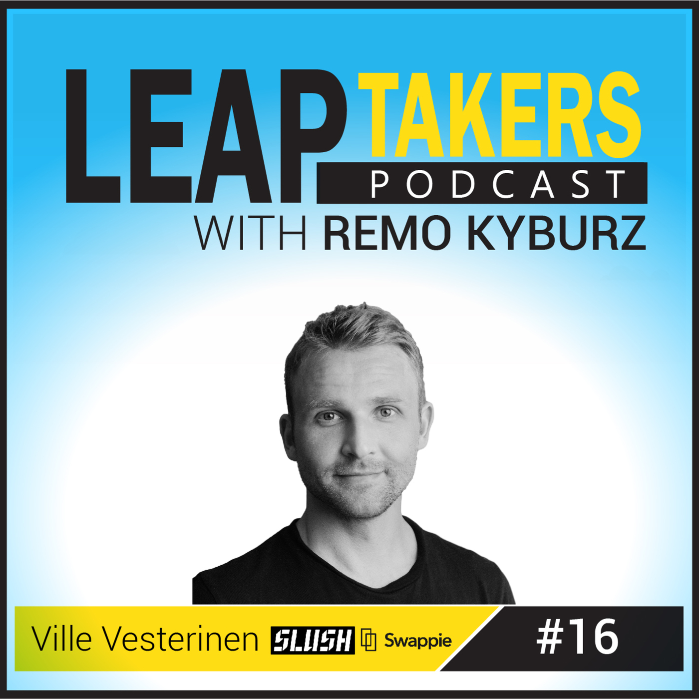 Leap Takers Episode 16: Ville Vesterinen - Slush, Grey Area, Swappie