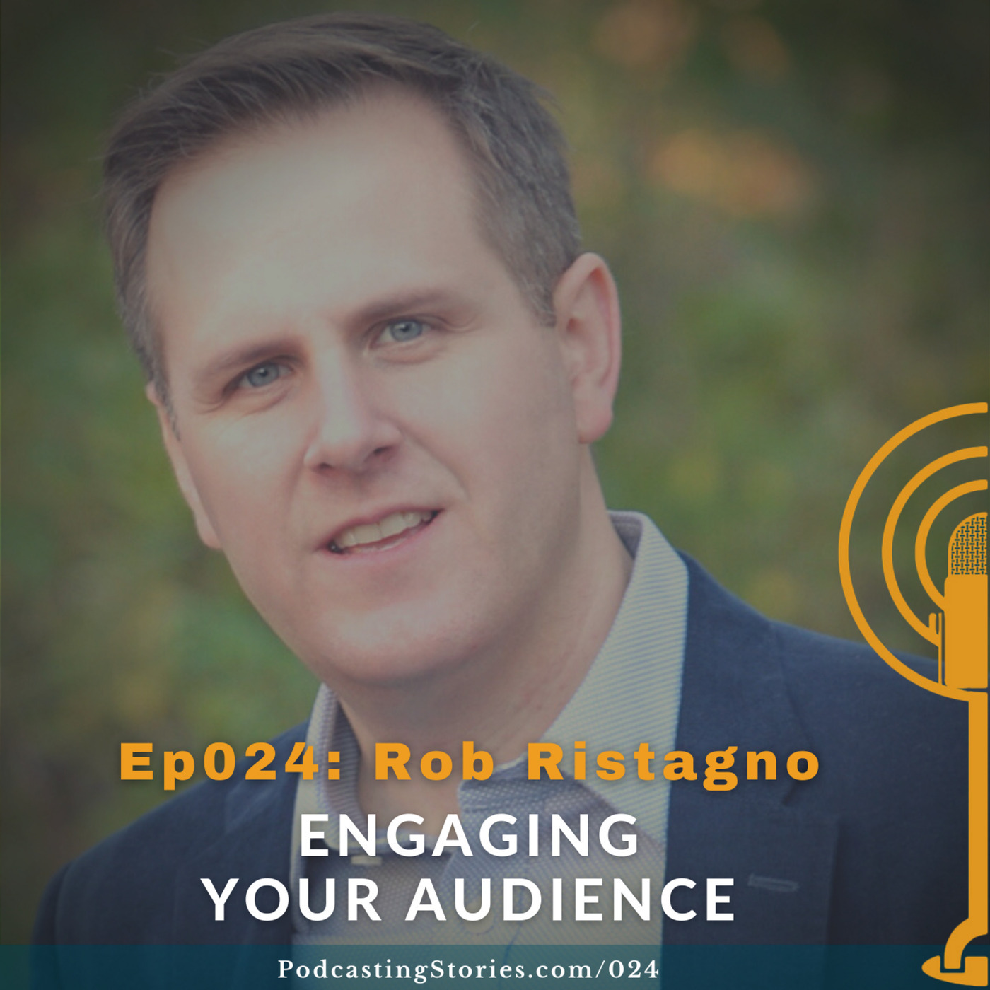 Ep024: Engaging Your Audience with Rob Ristagno