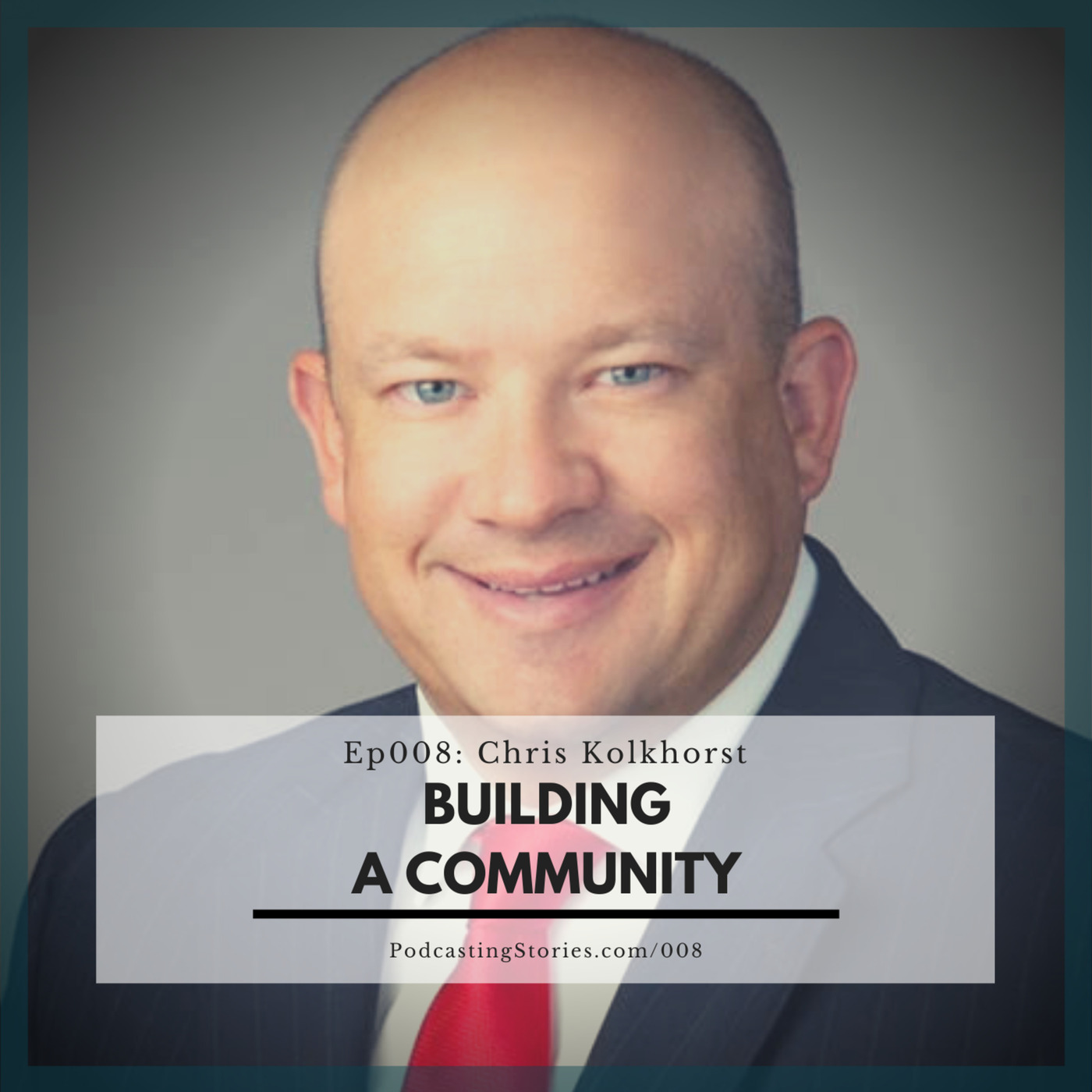 Ep008: Building a Community with Chris Kolkhorst