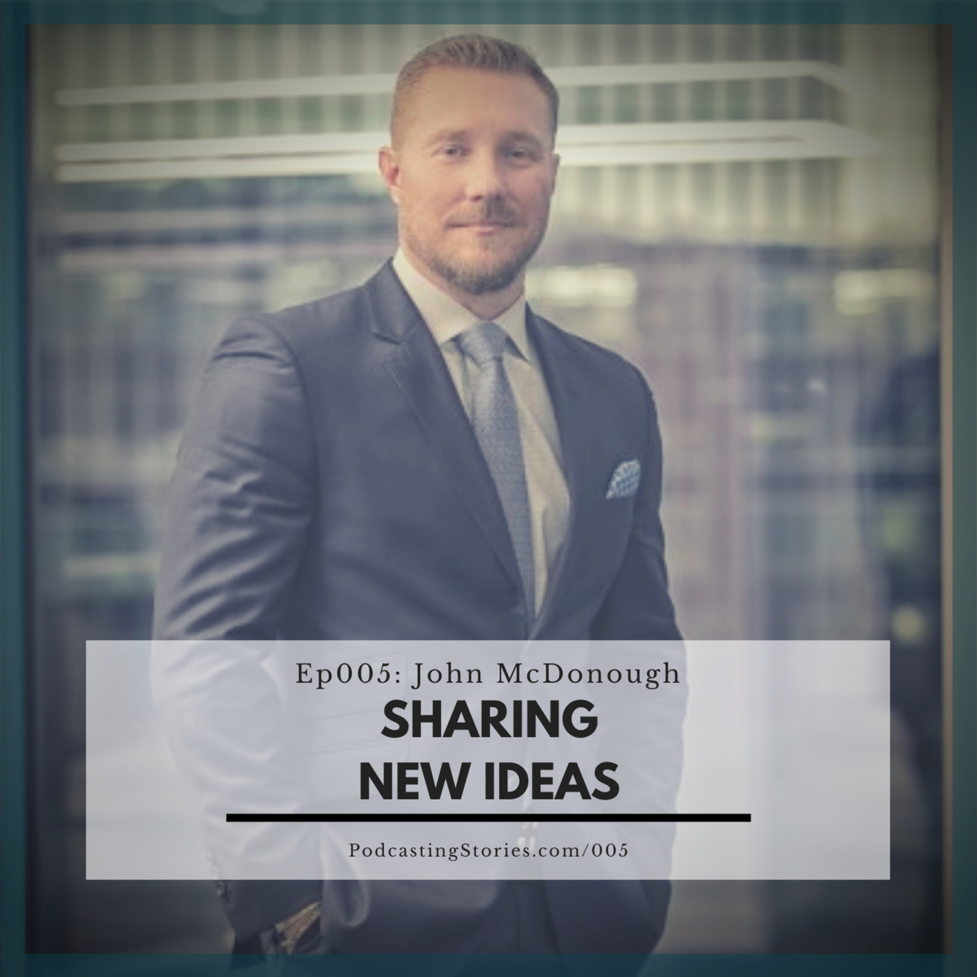 Ep005: Sharing New Ideas with John McDonough