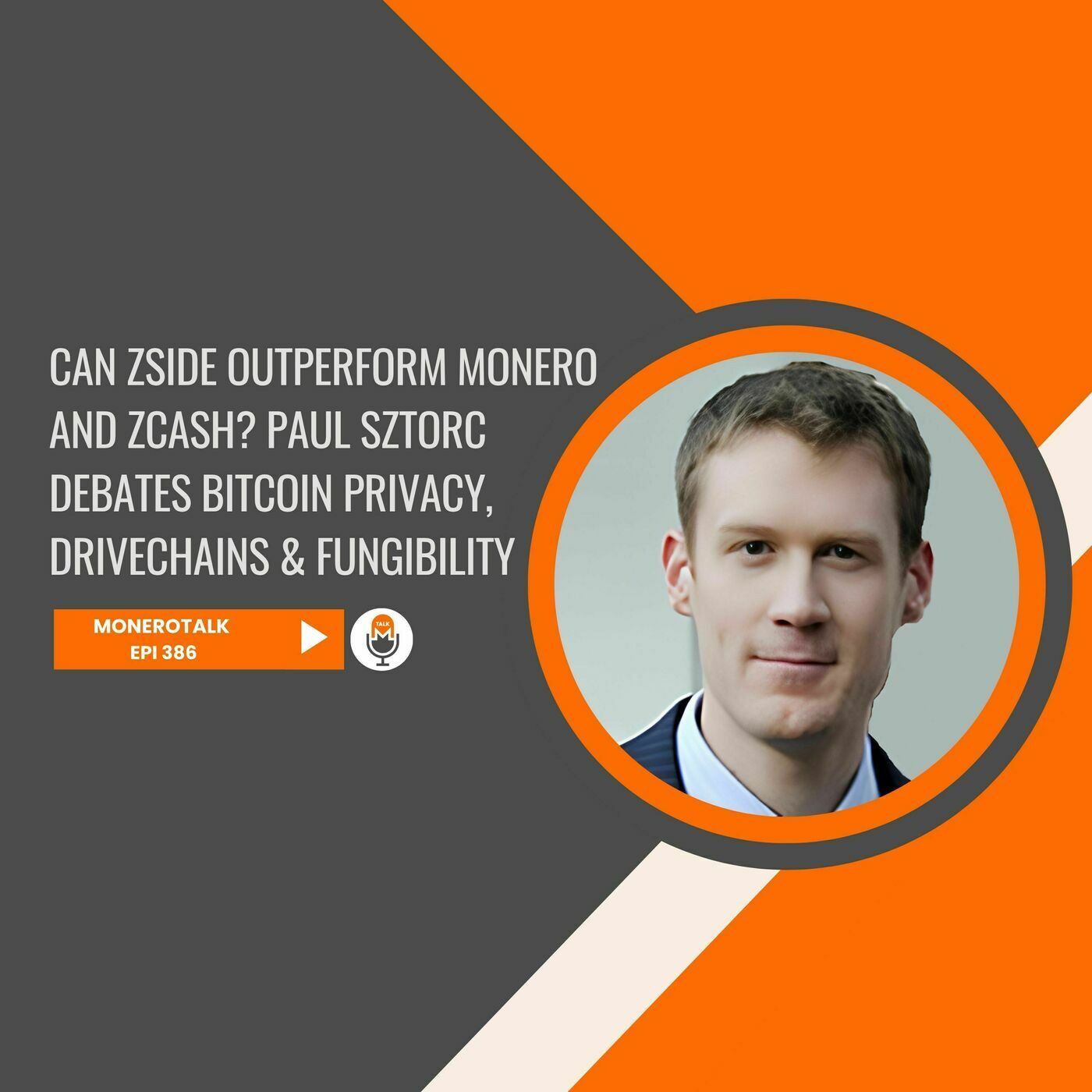 Monero Talk monerotalk-386: Can ZSide Outperform Monero and Zcash? Paul Sztorc Debates Bitcoin Privacy & More | EPI 386