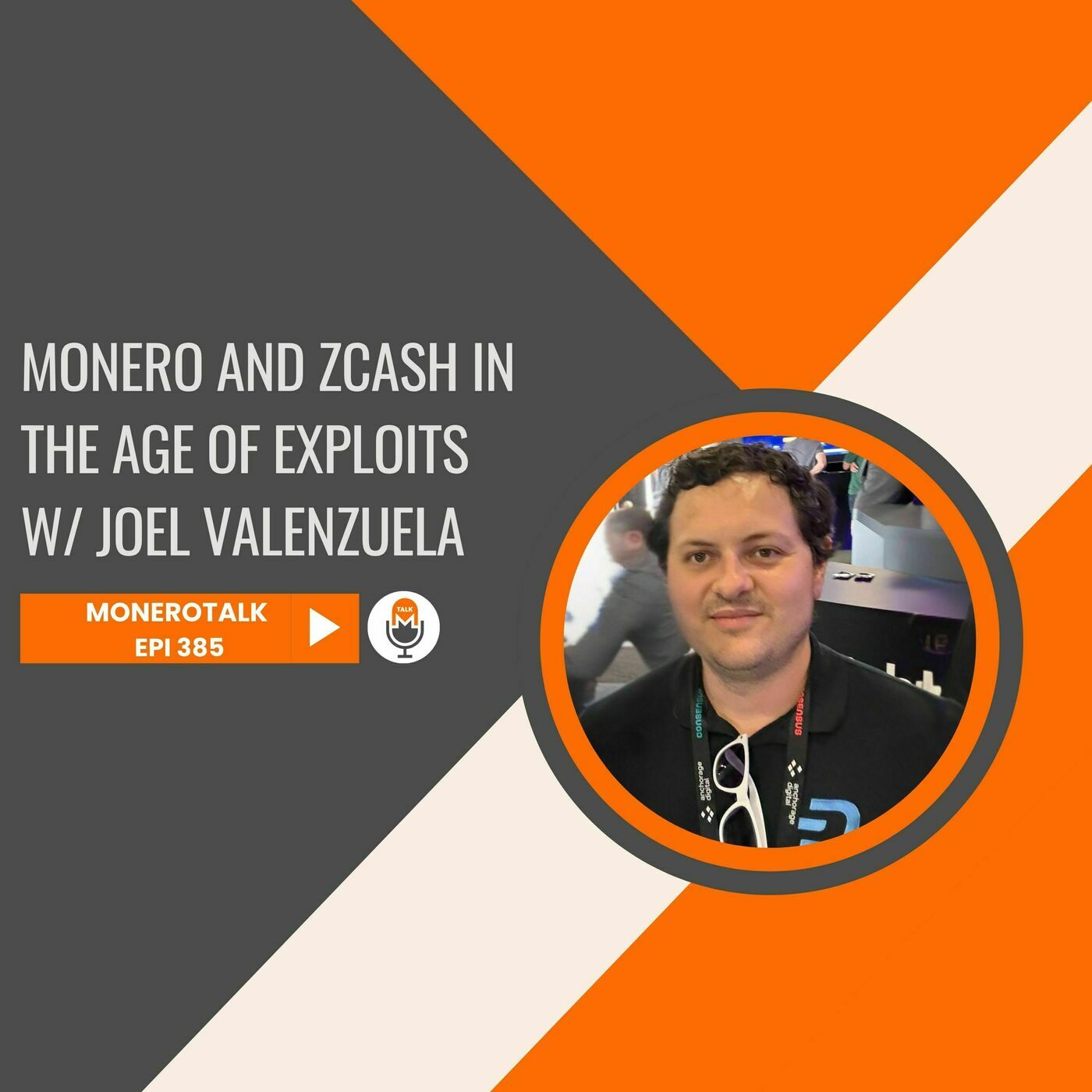 Monero Talk monerotalk-385: Monero and Zcash in the Age of Exploits w/ Joel Valenzuela | EPI 385