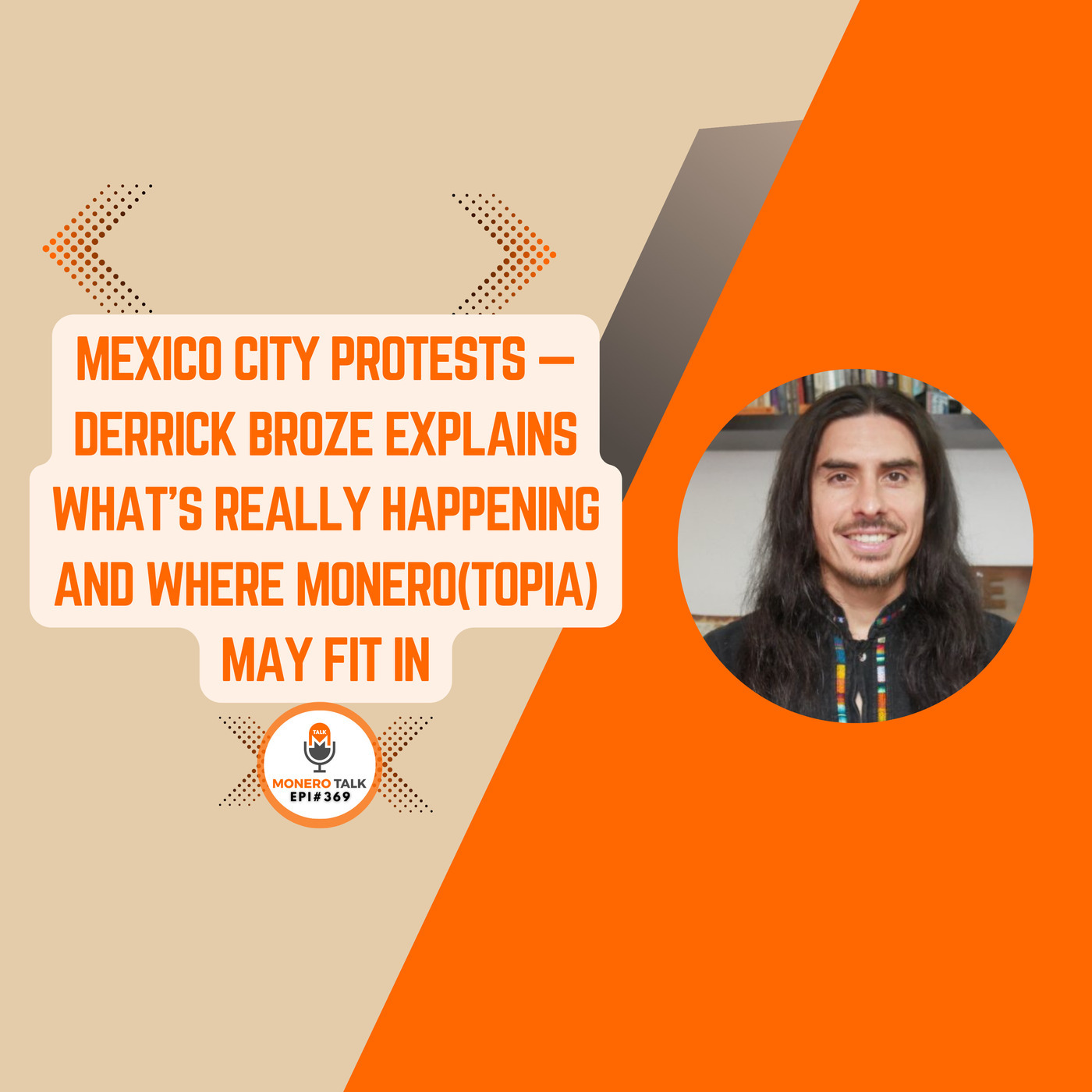 Monero Talk monerotalk-369: Mexico City Protests - Derrick Broze Explains What's Happening and Where Monero(Topia) May Fit In 📱| EPI 369