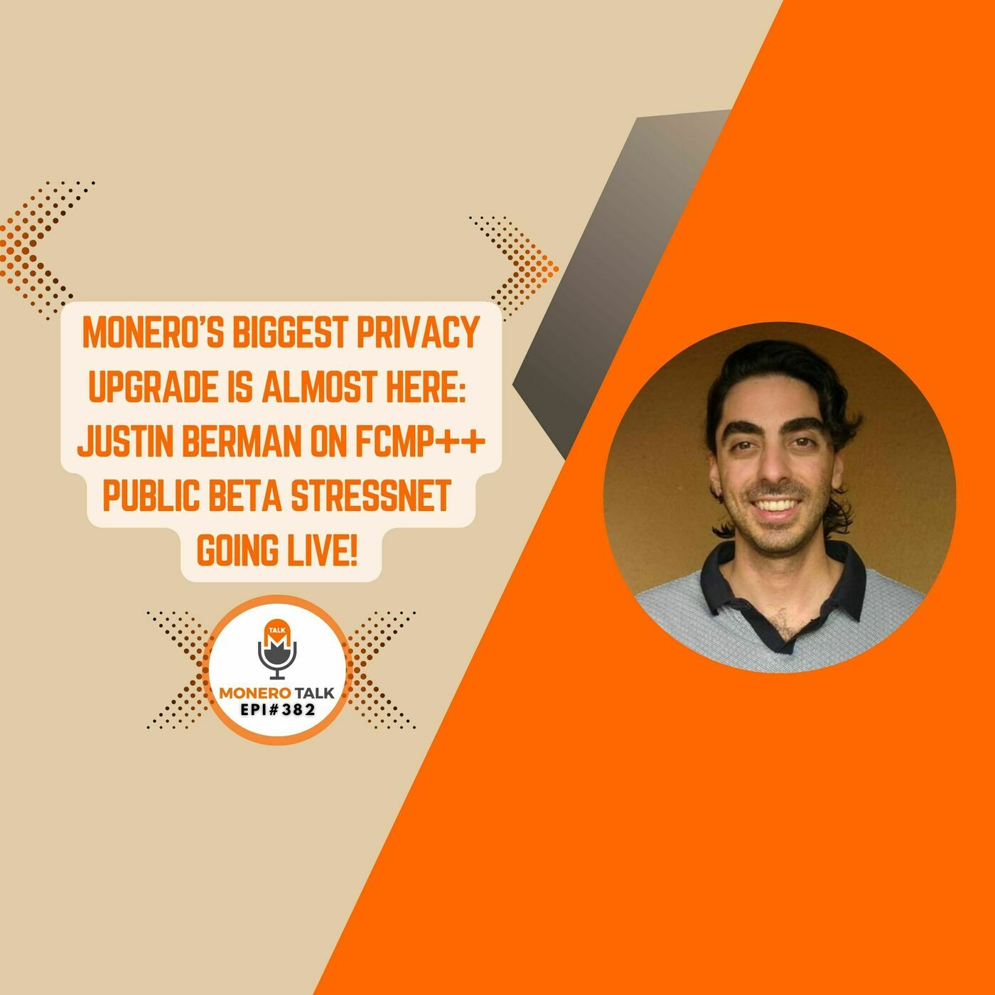 Monero Talk monerotalk-382: Monero’s Biggest Privacy Upgrade is Almost Here: Justin Berman on FCMP++ Stressnet Go Live! | EPI 382