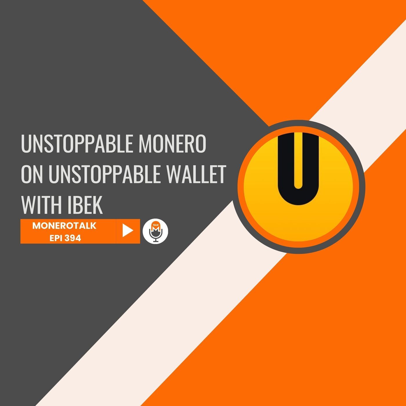 Monero Talk monerotalk-394: Unstoppable Monero on Unstoppable Wallet with Ibek | EPI 394