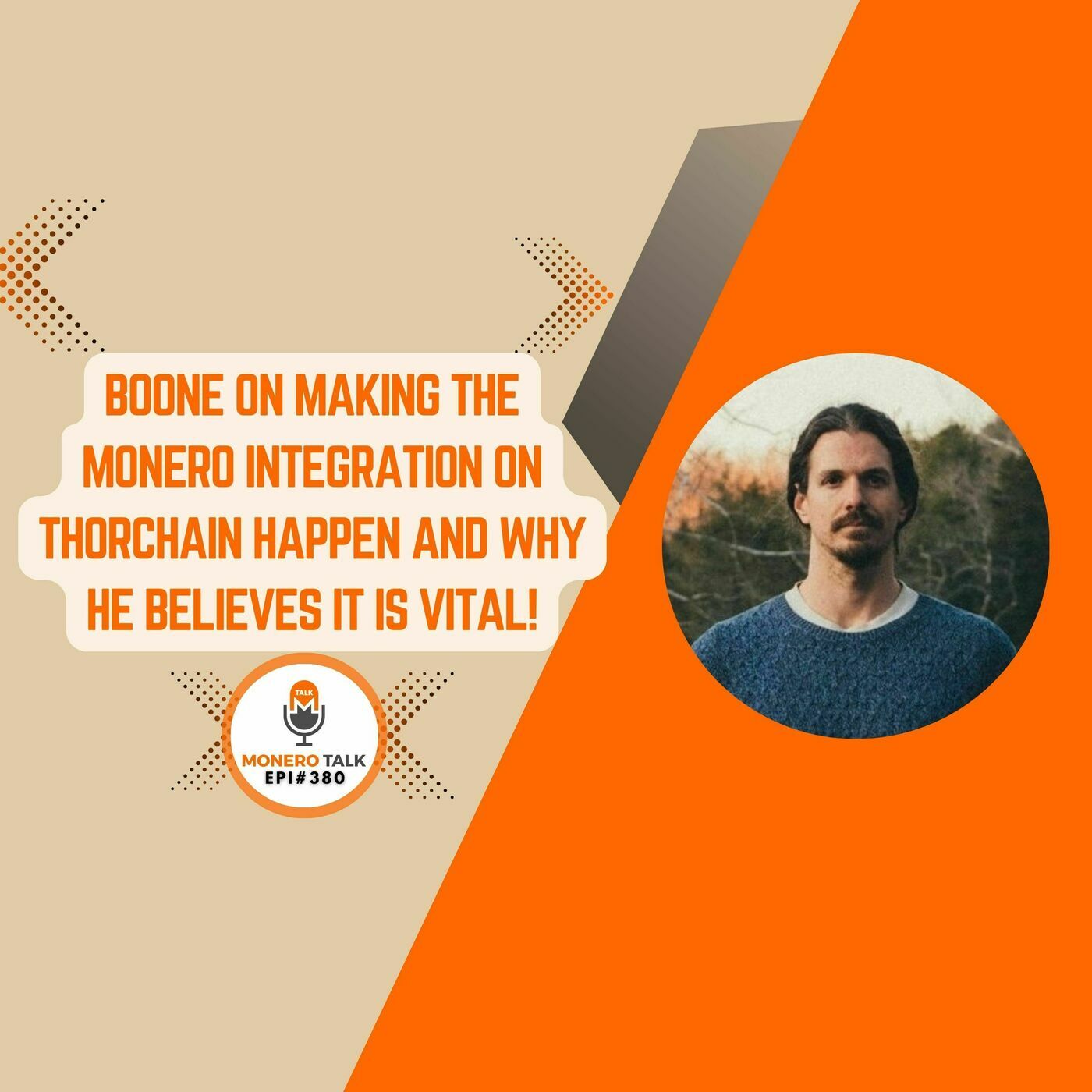 Monero Talk monerotalk-380: Boone on making the Monero integration on Thorchain happen and why he believes it is vital! | EPI 380