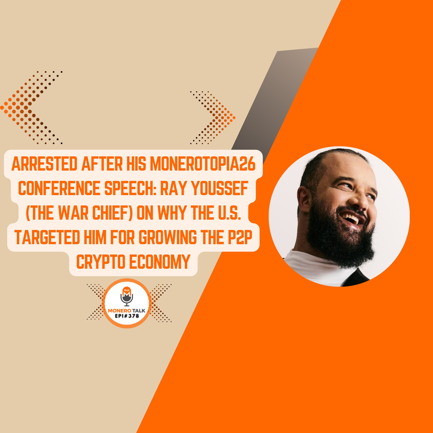 Monero Talk monerotalk-378: Ray Youssef on Why the U.S. Targeted Him for Growing the P2P Crypto Economy