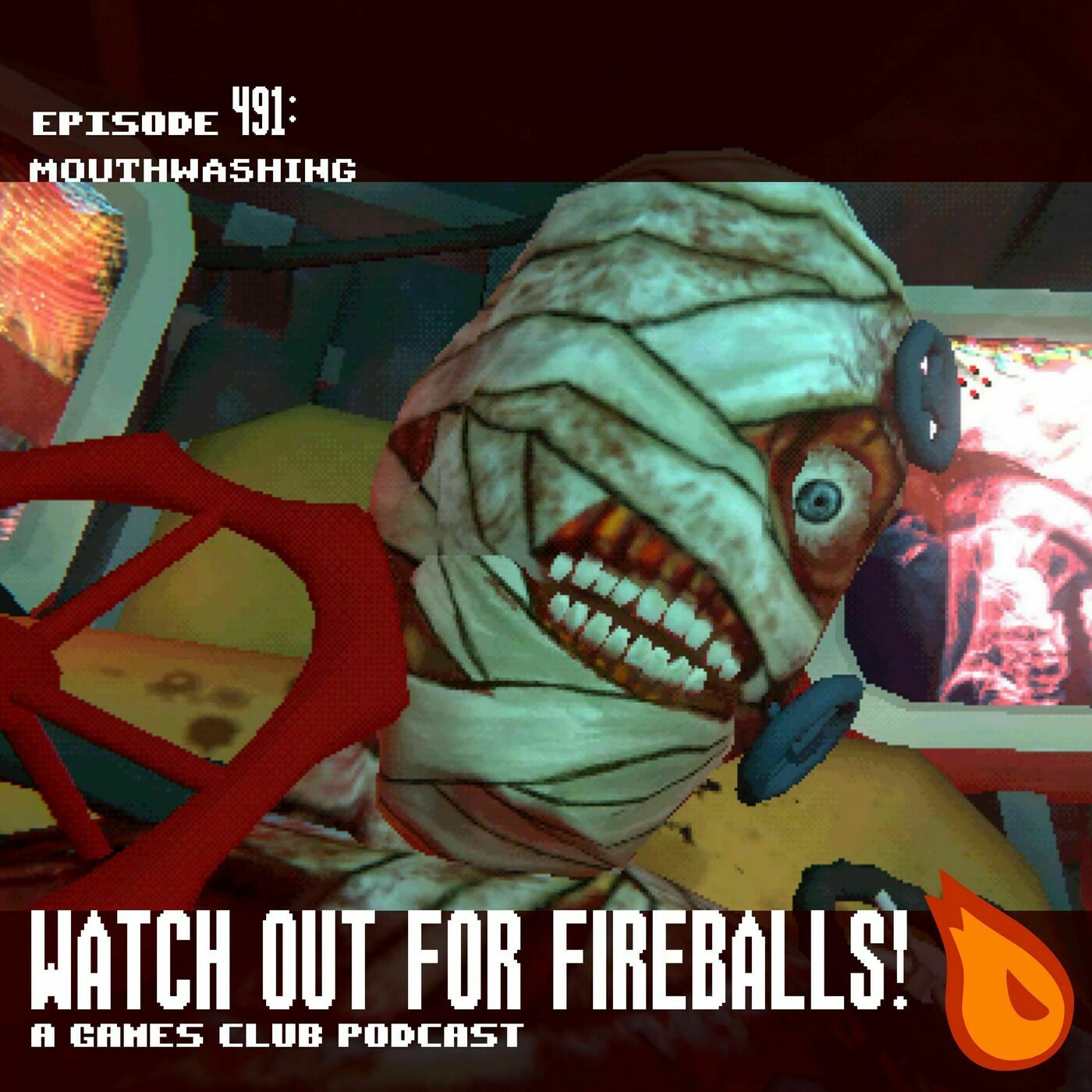 Watch Out for Fireballs! 491: Mouthwashing