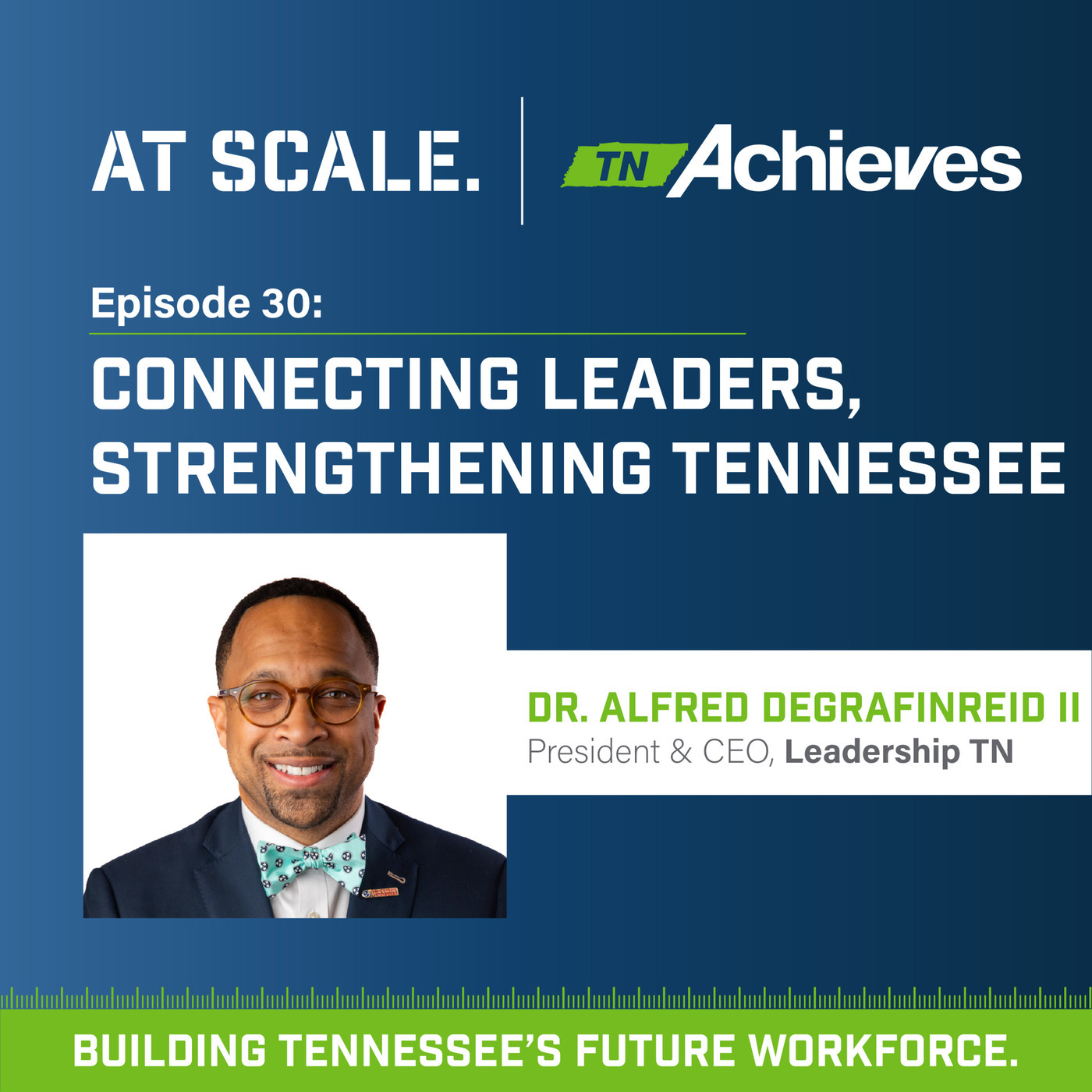 At Scale: The tnAchieves Podcast leadership-tn: Connecting Leaders, Strengthening Tennessee with Leadership Tennessee's Alfred Degrafinreid