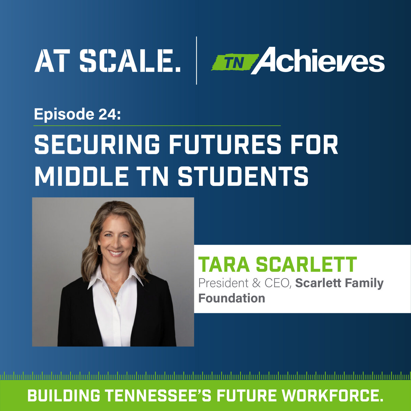 At Scale: The tnAchieves Podcast scarlett: Securing Futures for Middle Tennessee Students with Tara Scarlett