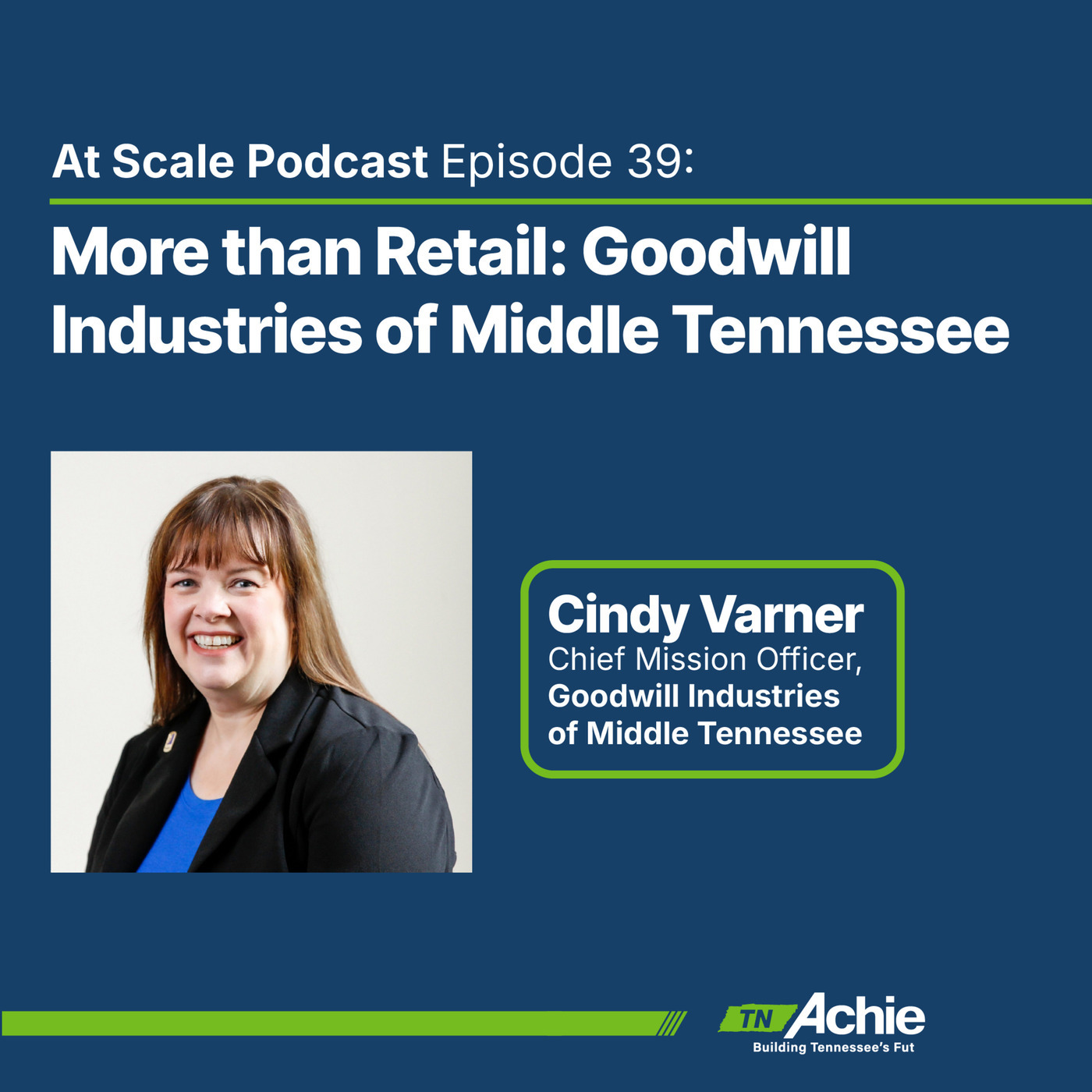 At Scale: The tnAchieves Podcast goodwill: More Than Retail: Goodwill Industries of Middle Tennessee