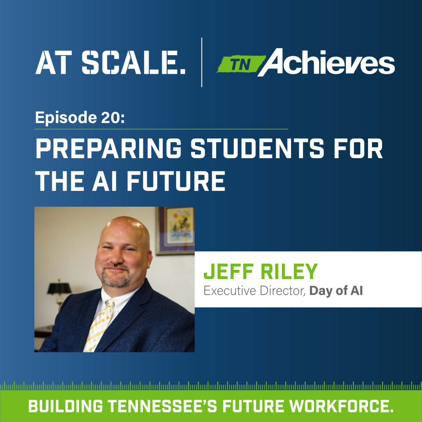 At Scale: The tnAchieves Podcast dayofai: Preparing Students for the AI Future with Jeff Riley (Day of AI)