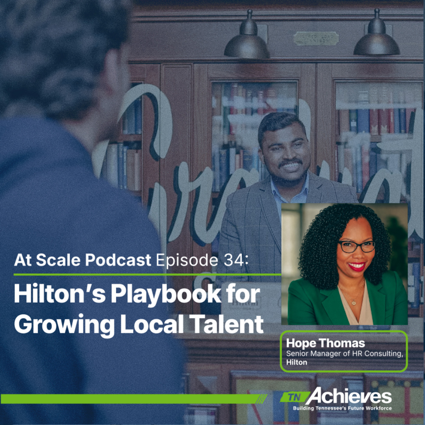 At Scale: The tnAchieves Podcast hilton: Hilton's Playbook for Growing Local Talent