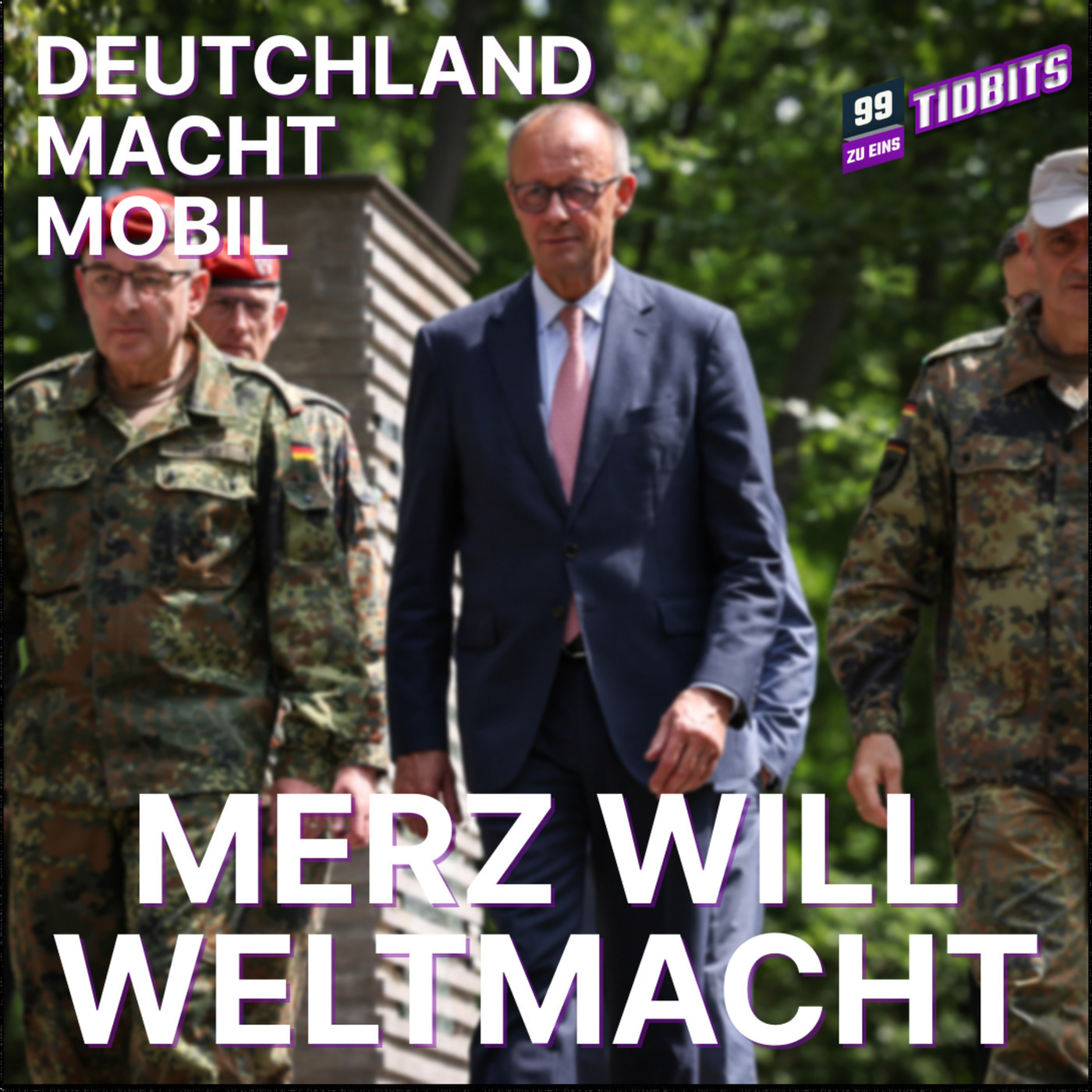 99 ZU EINS dmm9: Merz Deutschland – über Europa zur Weltmacht!? - Deutschland Macht Mobil Ep. 9