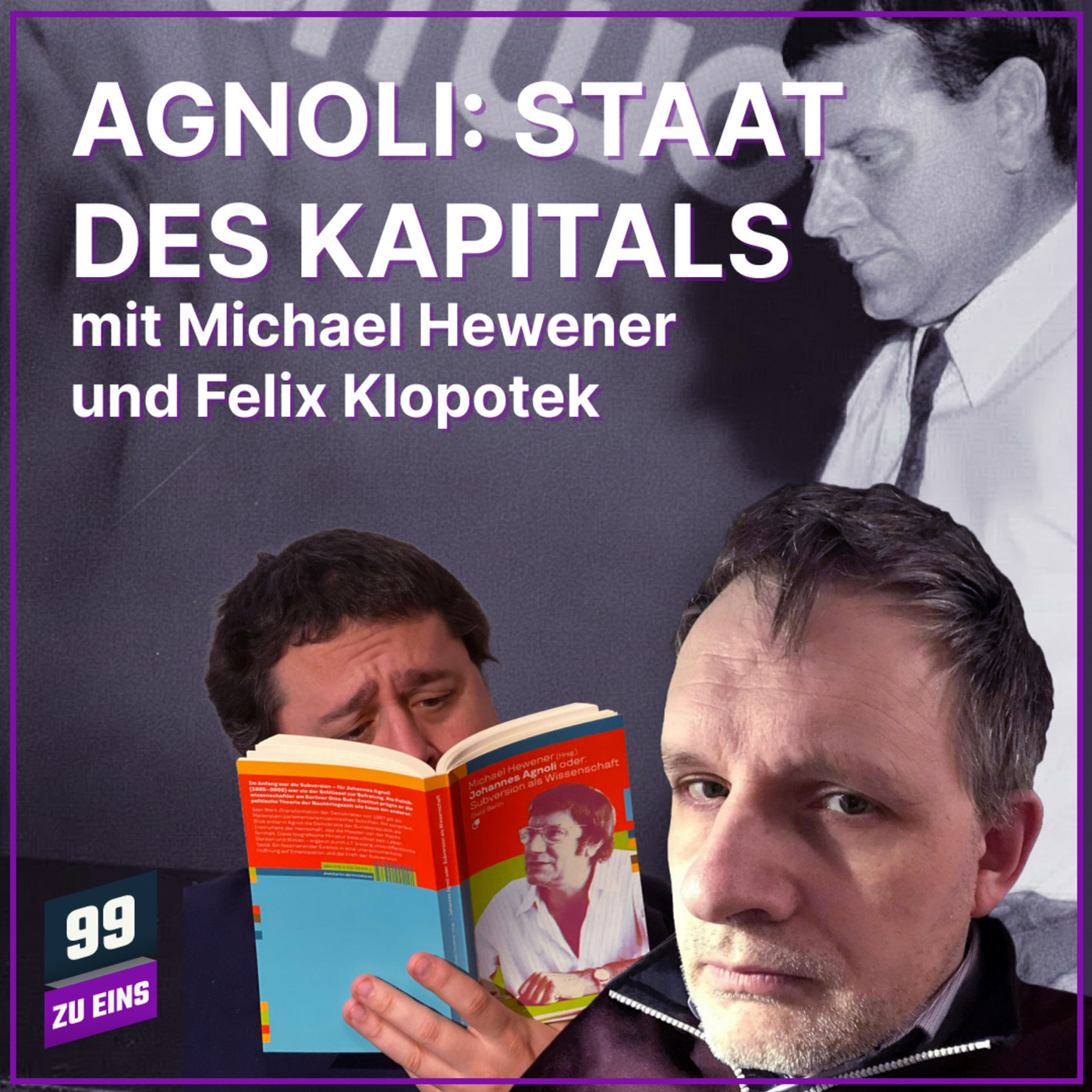 "Der Staat des Kapitals" bei Johannes Agnoli mit M. Hewener und F. Klopotek - 99 ZU EINS - Ep. 630
