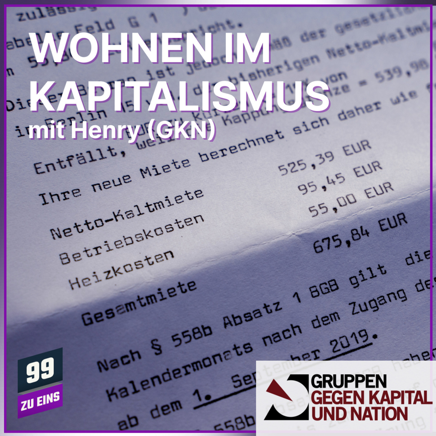 Wohnen im Kapitalismus mit Henry von Gruppen gegen Kapital und Nation - 99 ZU EINS - Ep. 607