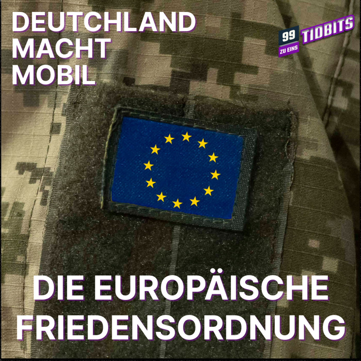 99 ZU EINS dmm8: Deutschland macht mobil! - Ep 8: Die schöne europäische Friedensordnung